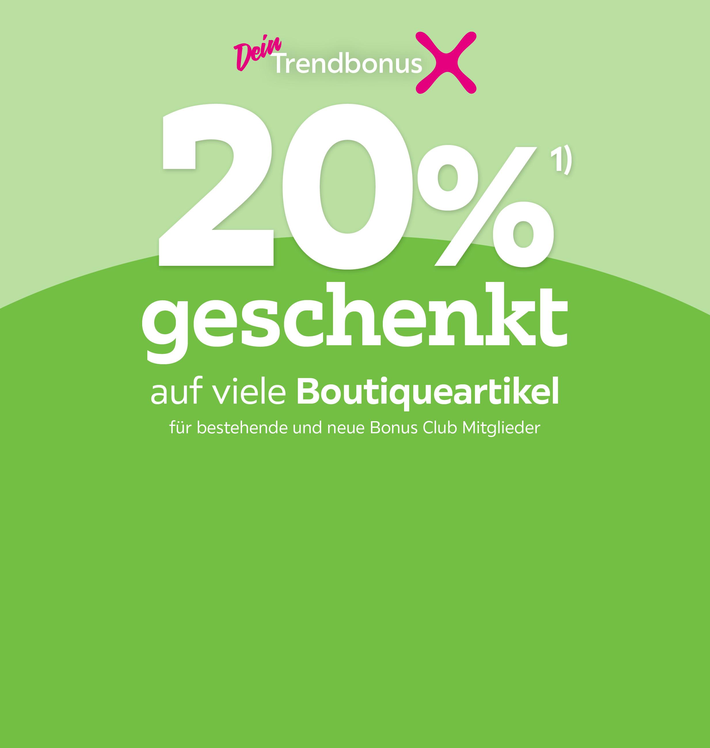 -20% auf viele Boutiqueprodukte für bestehende und neue Bonus Club Mitglieder