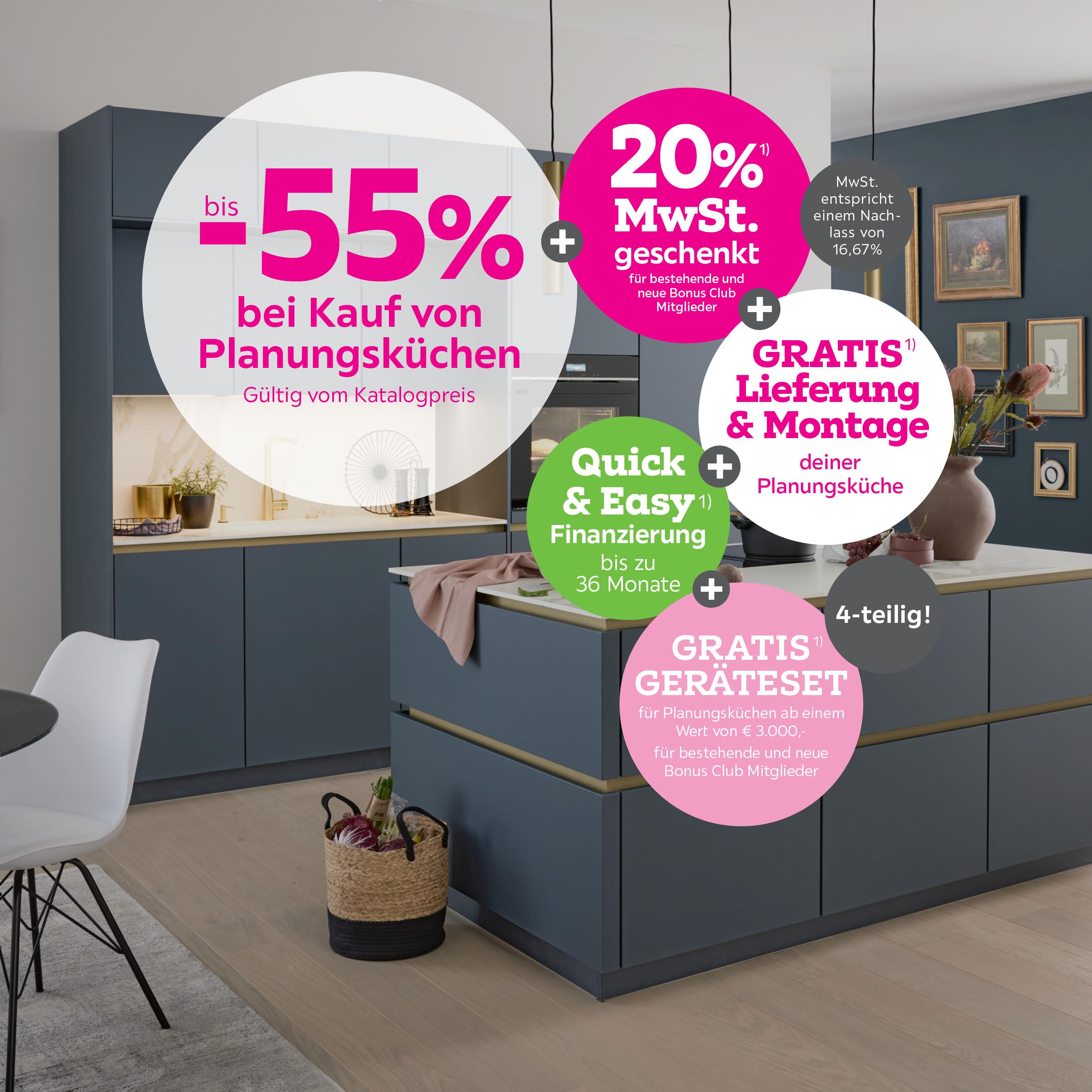 bis -55% auf viele Planungsküchen + 20% MwSt. geschenkt für bestehende und neue Bonus Club Mitglieder + Gratis Lieferung & Montage auf viele Planungsküchen
