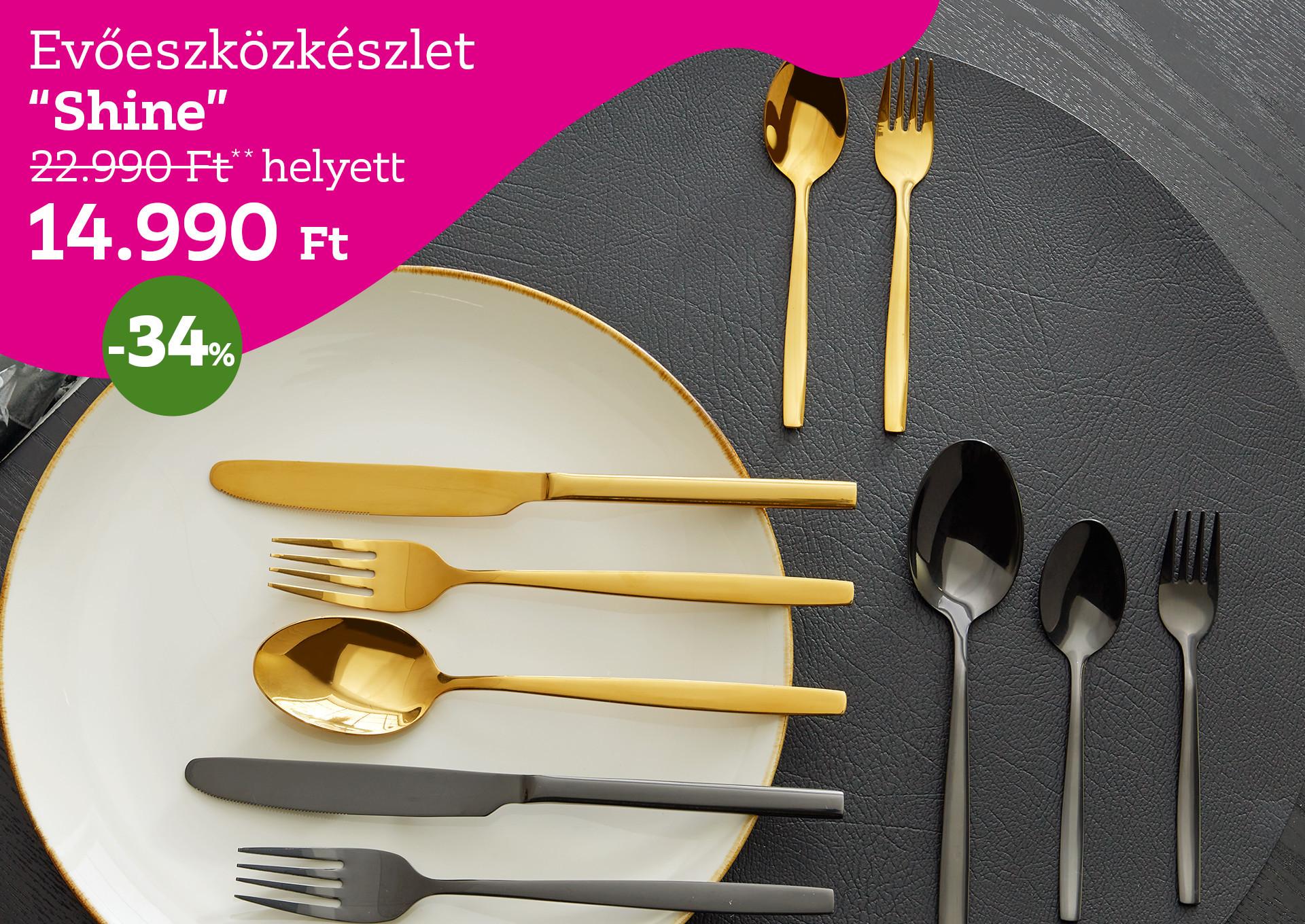 Evőeszközkészlet SHINE 22990 Forint helyett 14990 Forint, kedvezmény mértéke 34%