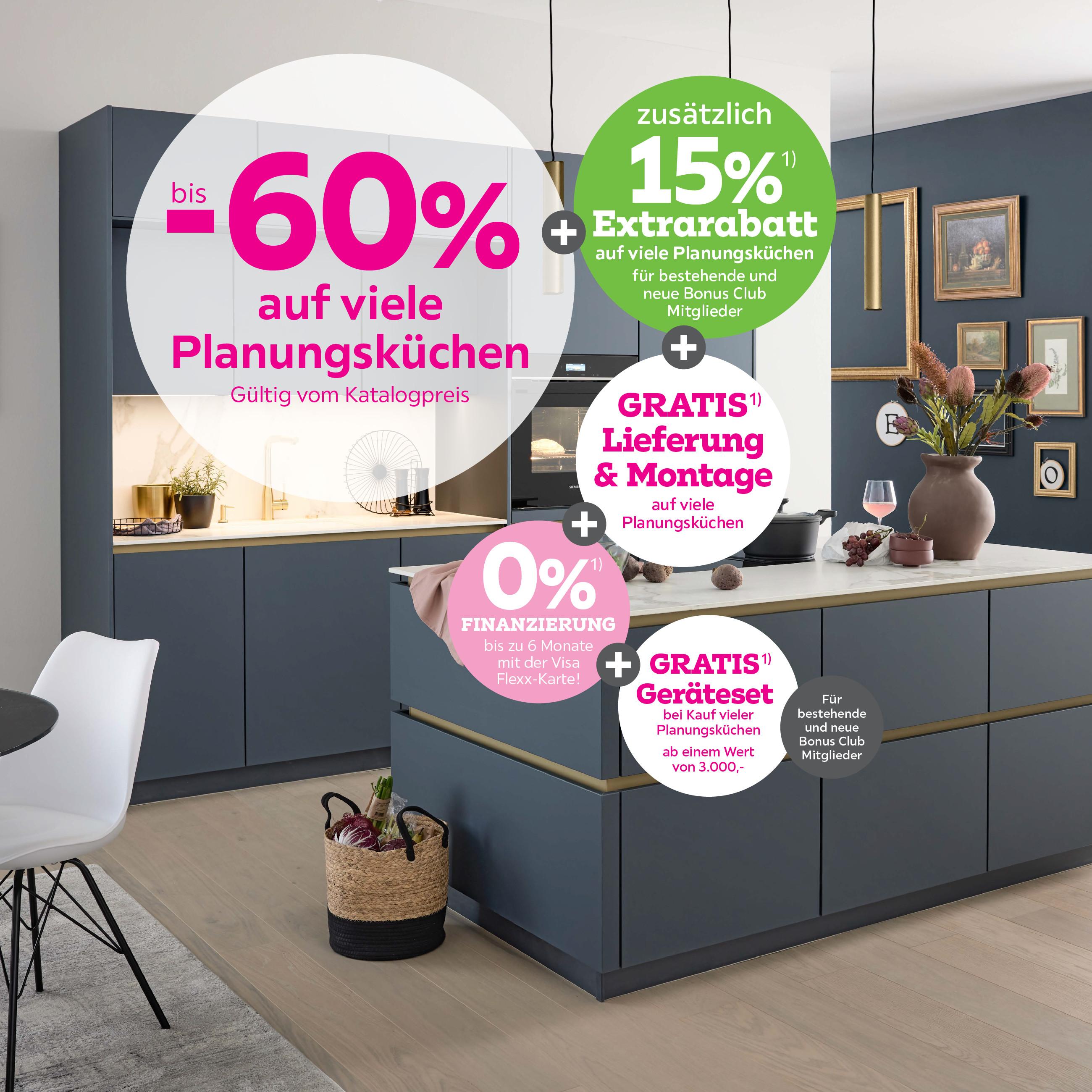 bis -60% auf viele Planungsküchen + 15% Extrarabatt für bestehende und  neue Bonus Club Mitglieder + Gratis Lieferung & Montage auf  viele Planungsküchen