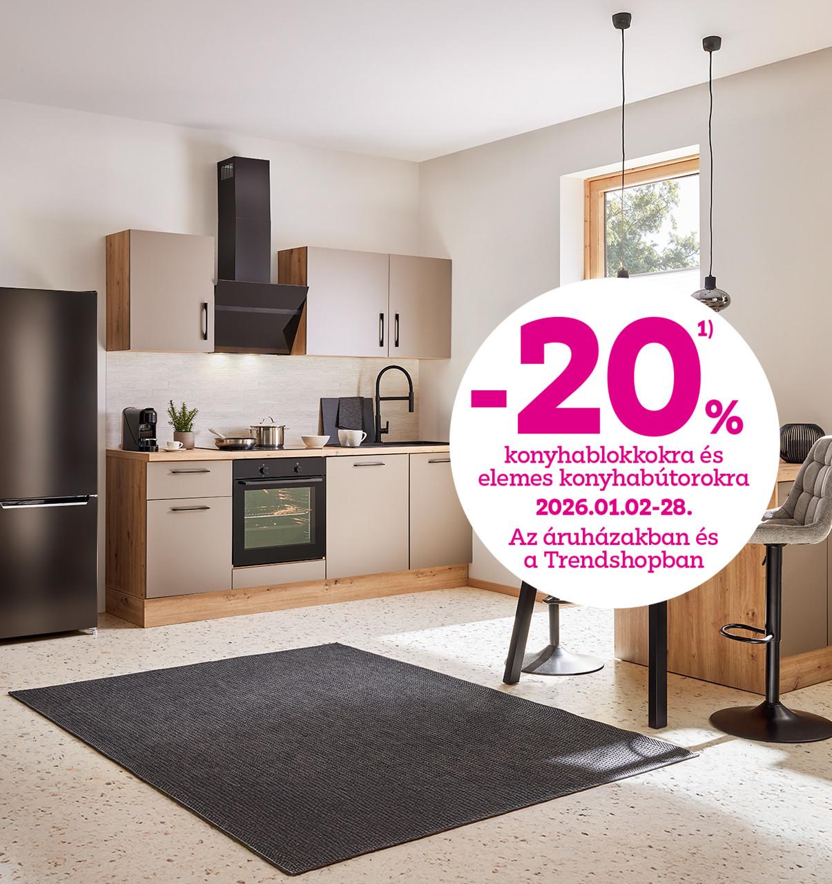 -20% a konyhablokkokra és elemes konyhabútorokra 2026.01.02-28. között az áruházakban és a Trendshopban!