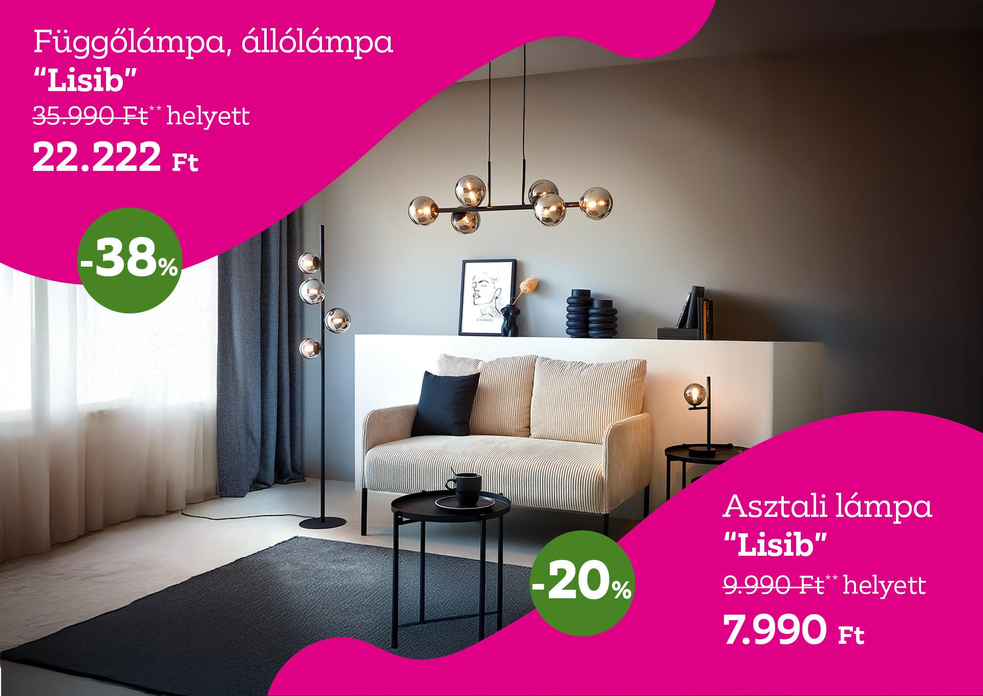 Függőlámpa LISIB 35990 Forint helyett 22222 Forint, kedvezmény mértéke 38%; Asztali lámpa LISIB 9990 Forint helyett 7990 Forint, kedvezmény mértéke 20%; Állólámpa LISIB 35990 Forint helyett 22222 Forint, kedvezmény mértéke 38%