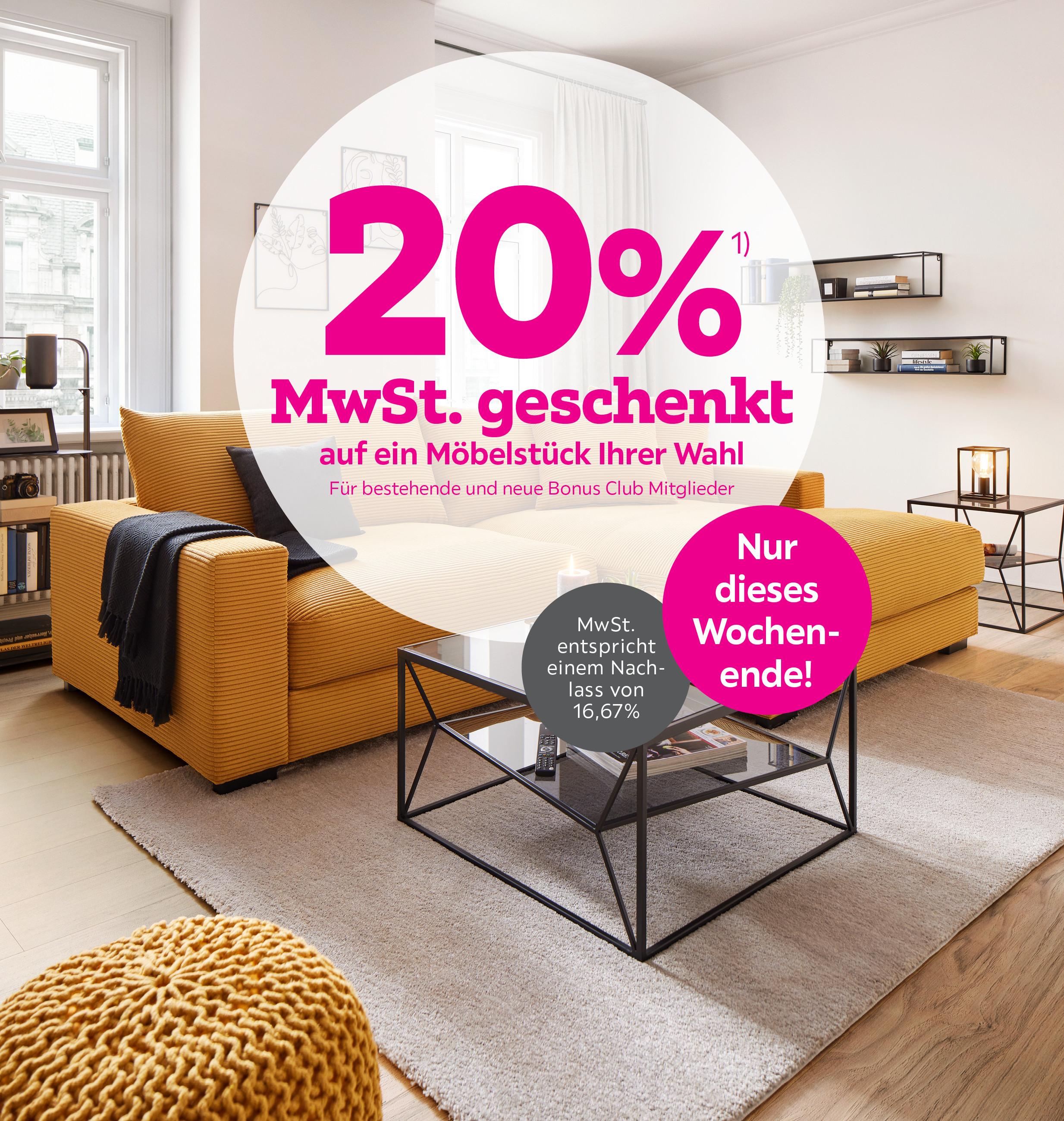 20% MwSt. geschenkt auf ein Möbelstück Ihrer Wahl für bestehende und neue Bonus Club Mitglieder