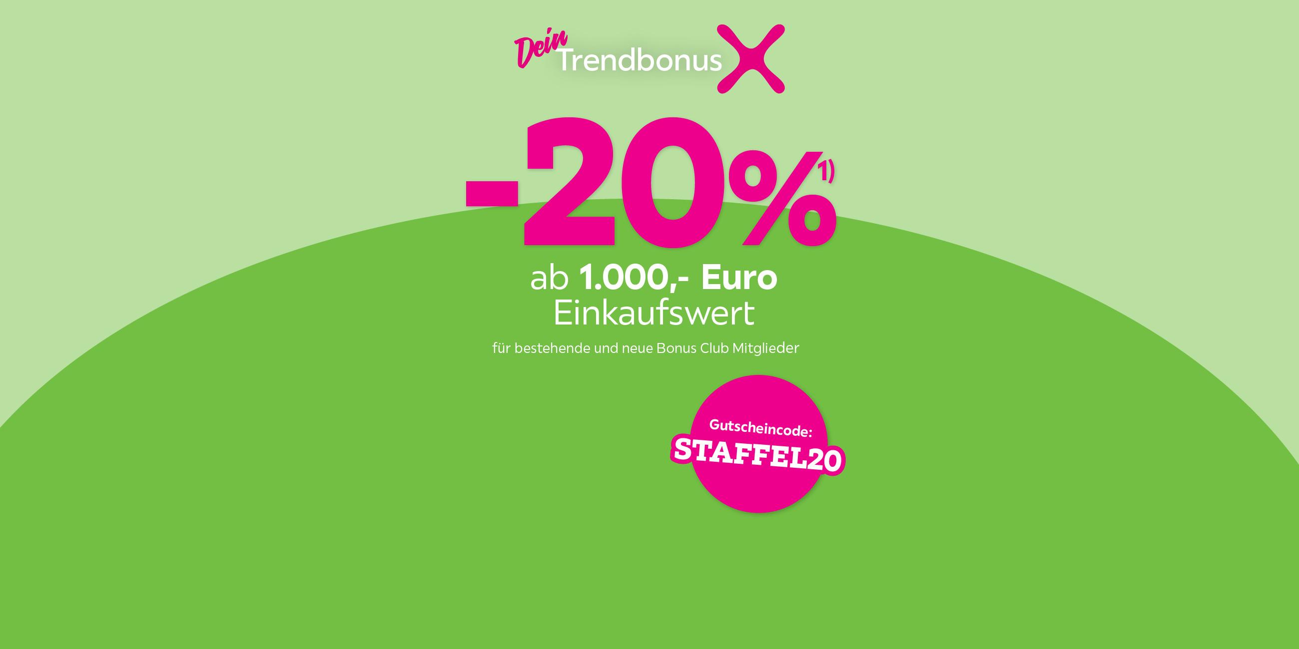 -20% ab 1000€ Einkaufswert für bestehende und neue Bonus Club Mitglieder