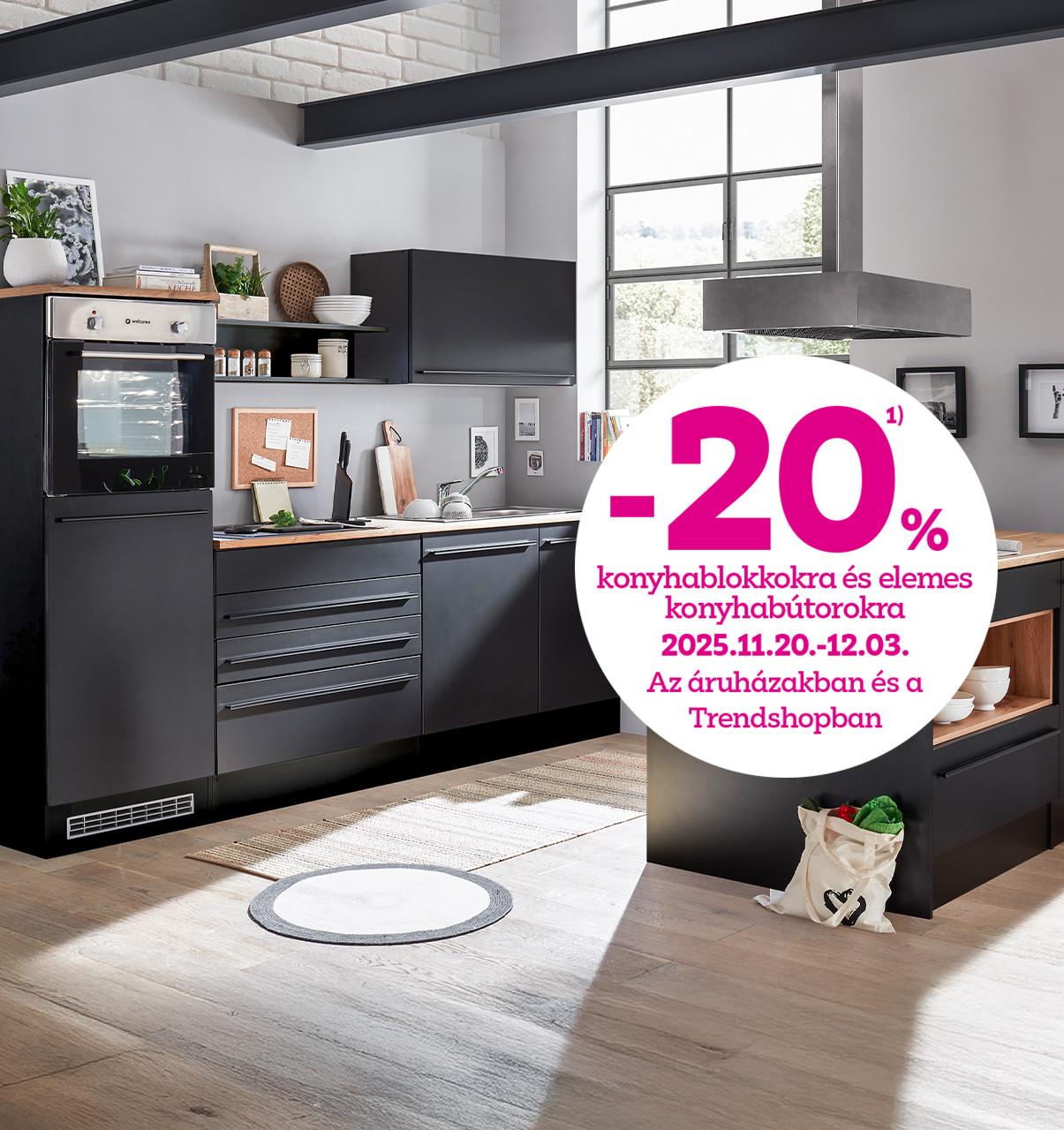 -20% a konyhablokkokra és elemes konyhabútorokra 2025.11.20-12.03. között az áruházakban és a Trendshopban!