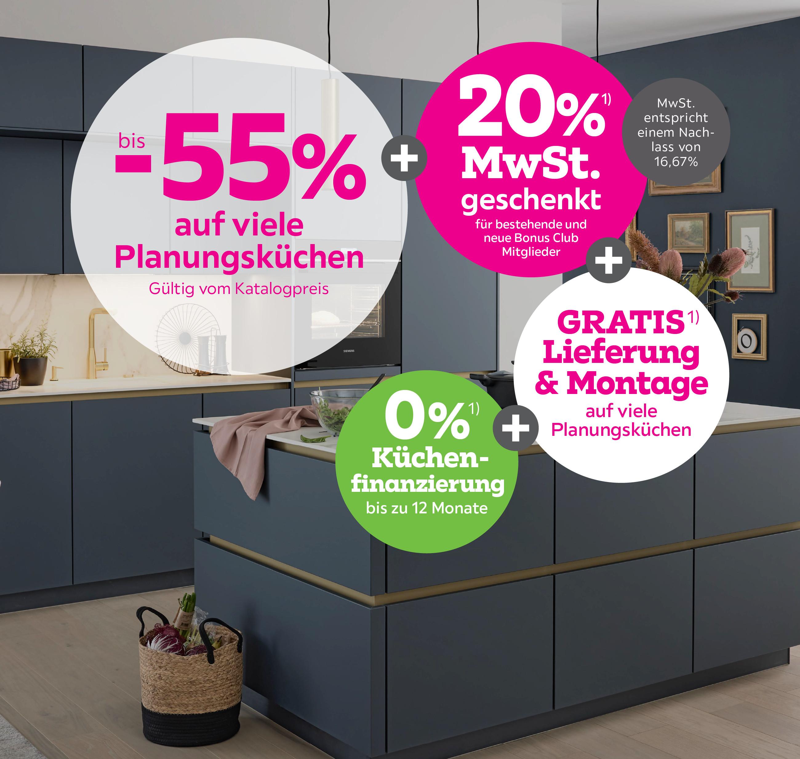 bis -55% auf viele Planungsküchen + 20%  MwSt. für bestehende und neue Bonus Club Mitglieder + Gratis Lieferung & Montage auf viele Planungsküchen
