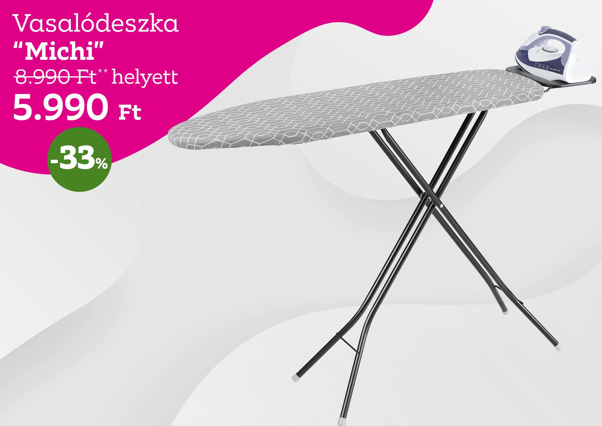 Vasalódeszka MICHI 8990 Forint helyett 5990 Forint, kedvezmény mértéke 33%