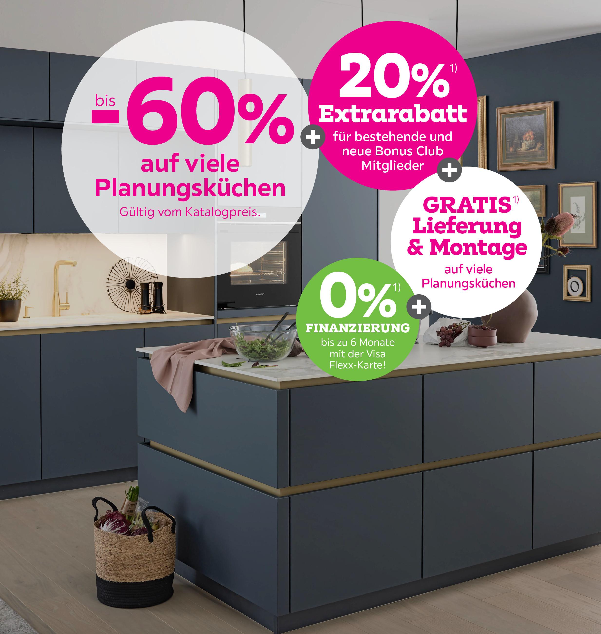 bis -60% auf viele Planungsküchen + 20% Extrarabatt für bestehende und neue Bonus Club Mitglieder + Gratis Lieferung und  Montage auf viele Planungsküchen