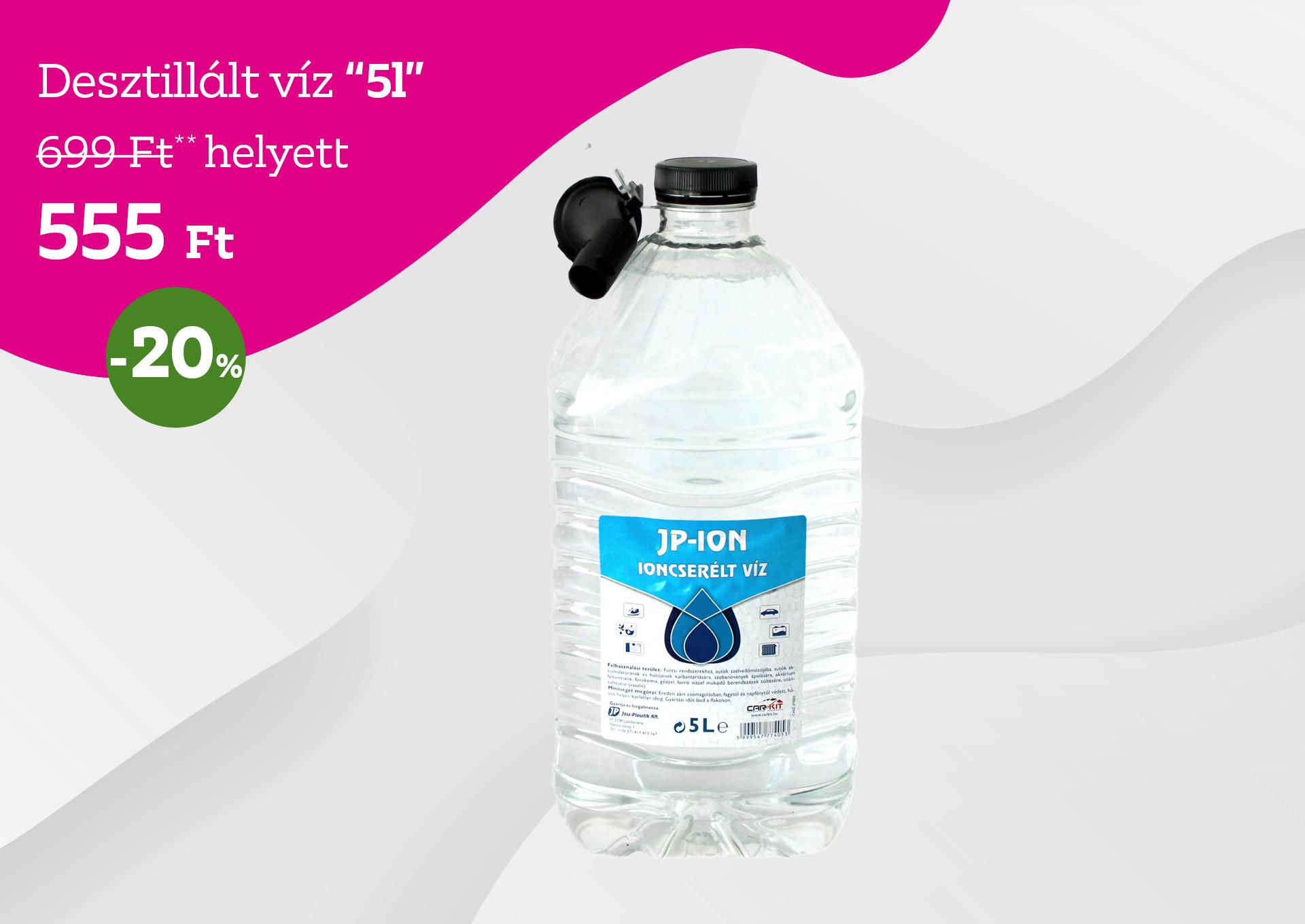 Desztillált víz 5l 699 Forint helyett 555 Forint, kedvezmény mértéke 20%