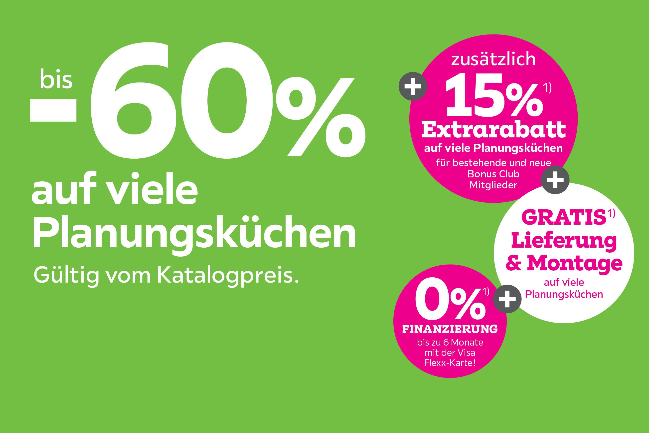 bis -60% auf viele Planungsküchen + 15% Extrarabatt für bestehende und neue Bonus Club Mitglieder + Gratis Lieferung und Montage auf viele Planungsküchen 
