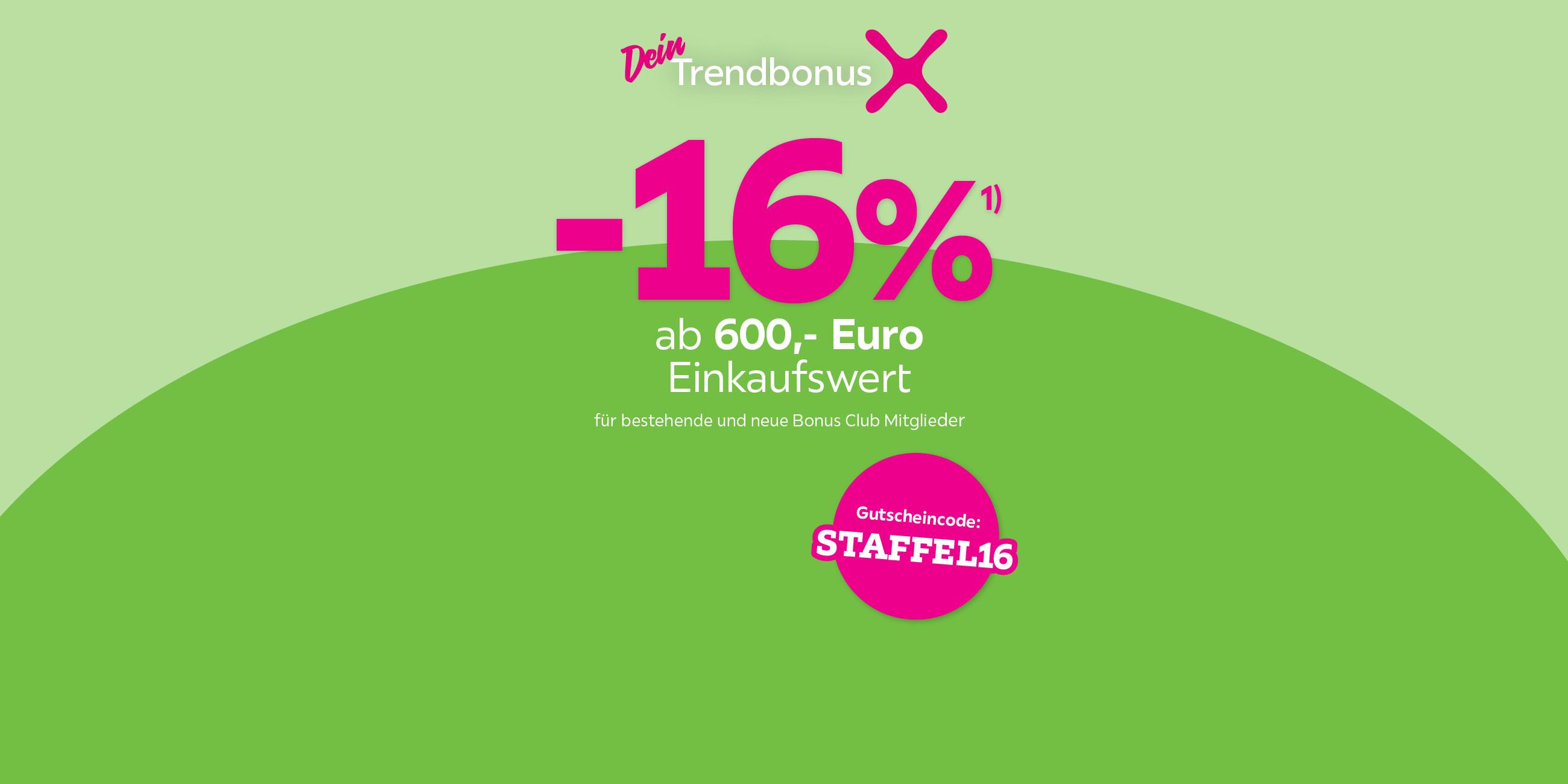 -16% ab 200€ Einkaufswert für bestehende und neue Bonus Club Mitglieder
