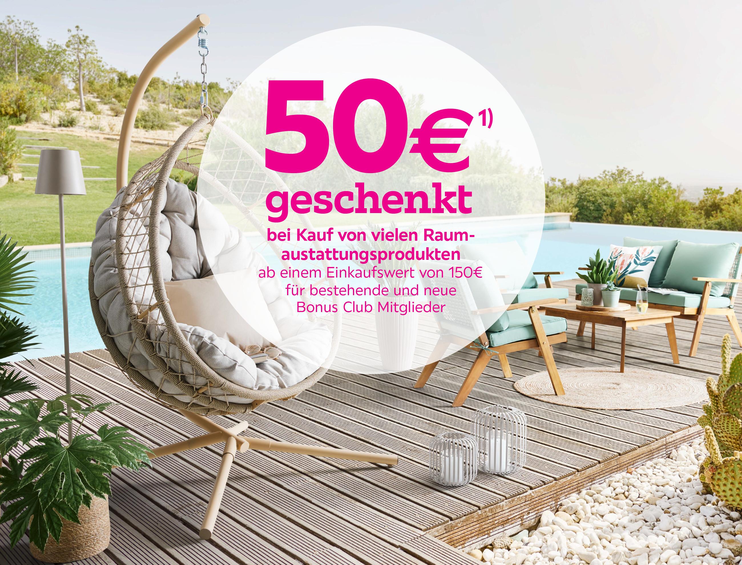 50€ geschenkt bei Kauf von vielen Raumausstattungsartikeln ab einem Einkaufswert von 150€ für bestehende und neue Bonus Club Mitglieder, 