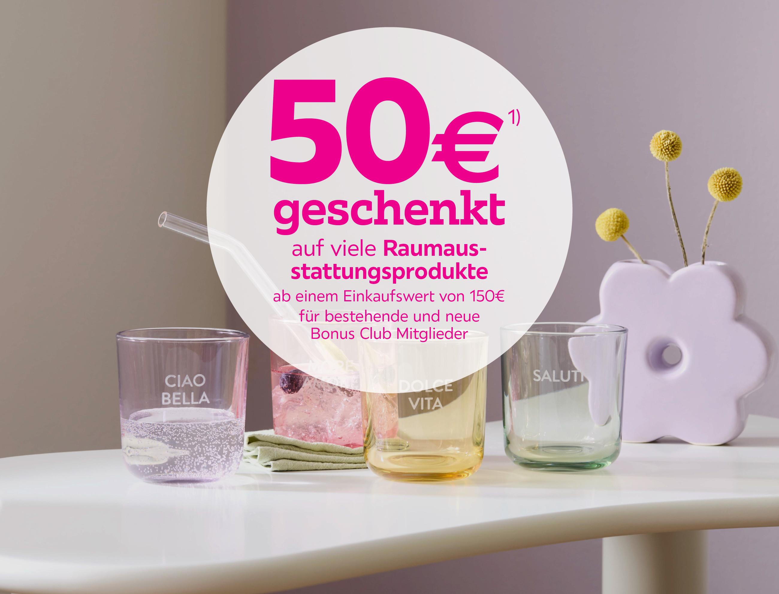 50€ geschenkt bei Kauf von vielen Raumausstattungsartikeln ab einem Einkaufswert von 150€ für bestehende und neue Bonus Club Mitglieder