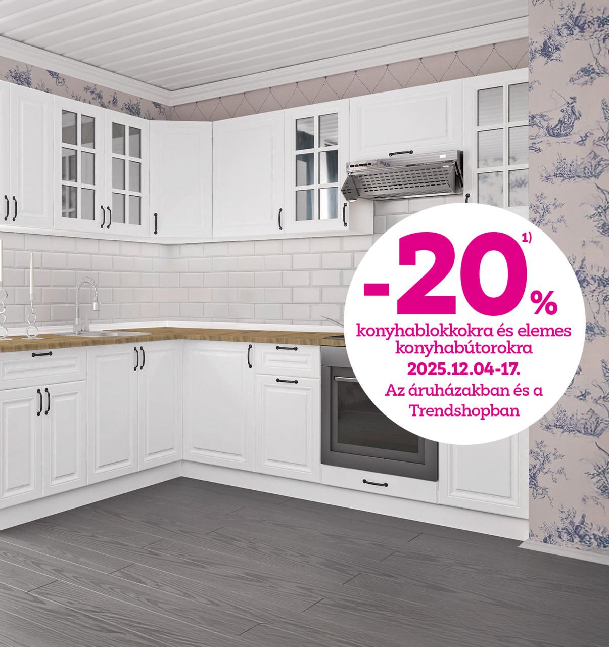 -20% a konyhablokkokra és elemes konyhabútorokra 2025.12.04-17. között az áruházakban és a Trendhsopban!