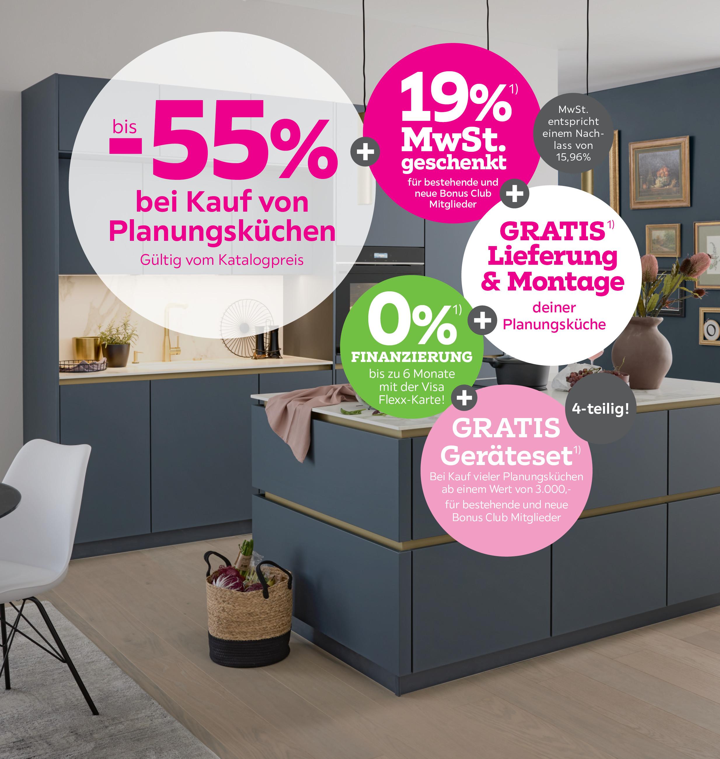 bis -55% auf viele Planungsküchen + 19% MwSt. geschenkt für bestehende und neue Bonus Club Mitglieder + Gratis Lieferung & Montage auf viele Planungsküche
