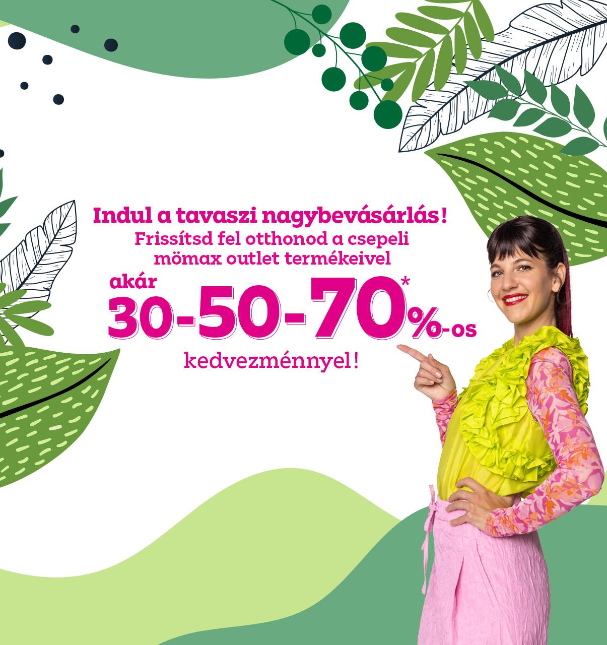 Indul a tavaszi nagybevásárlás! Frissítsd fel otthonod a csepeli mömax outlet termékeivel akár 30-50-70%-os kedvezménnyel!