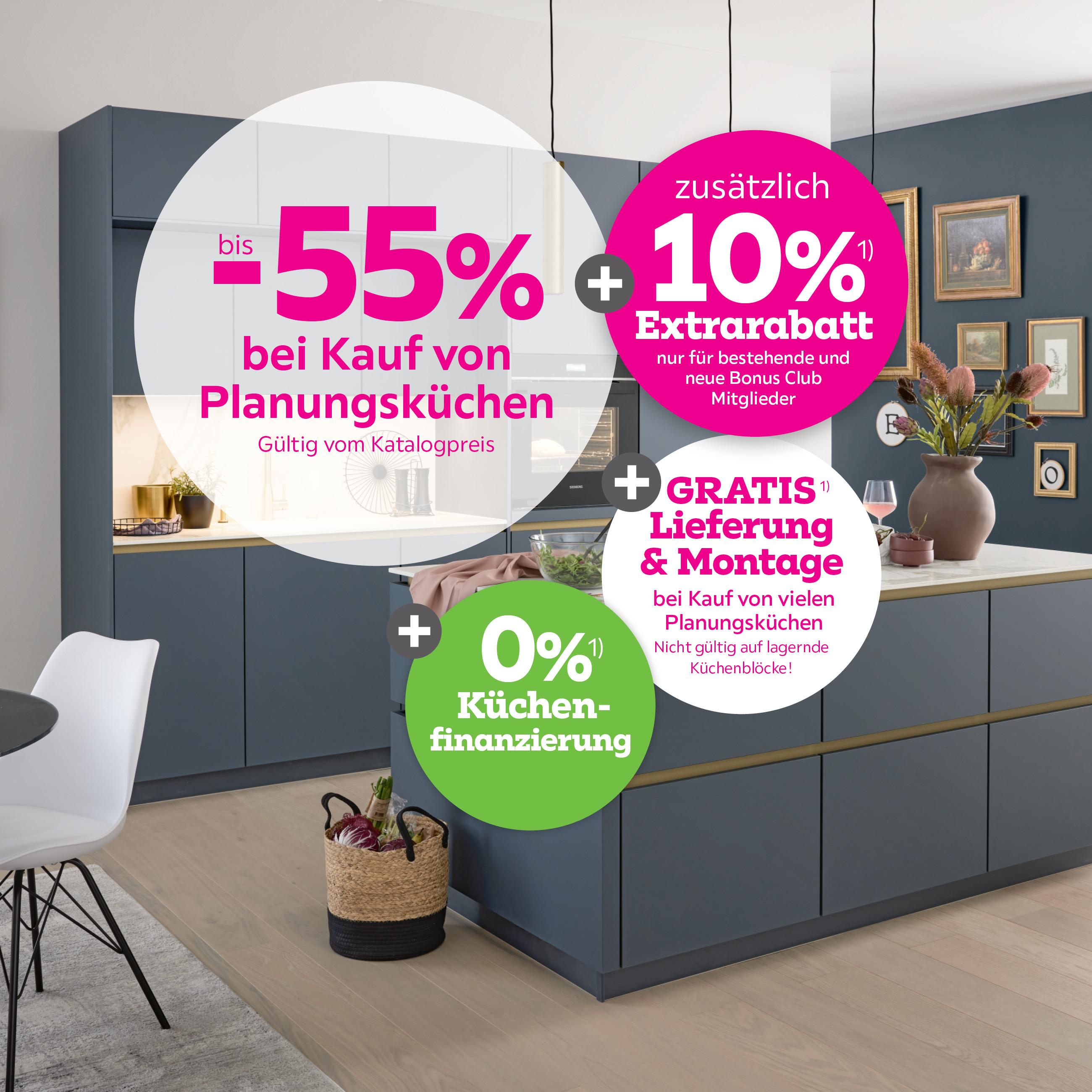 bis -55% bei Kauf von Planungsküchen (Katalogpreis) + 10% Extrarabatt auf Planungsküchen für bestehende und neue Bonus Club Mitglieder + GRATIS Lieferung und Montage Ihrer Planungsküche
