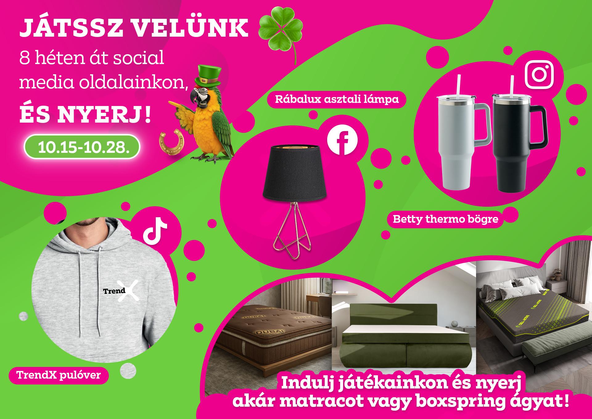 Játsz velünk 8 héten át social media oldalainkon és nyerj! Tiktok nyeremény: TrendX pulóver, Facebook nyeremény: Rábalux asztali lámpa, Instagram nyeremény: Betty thermo bögre. Főnyeremények: matrac vagy boxspring ágy