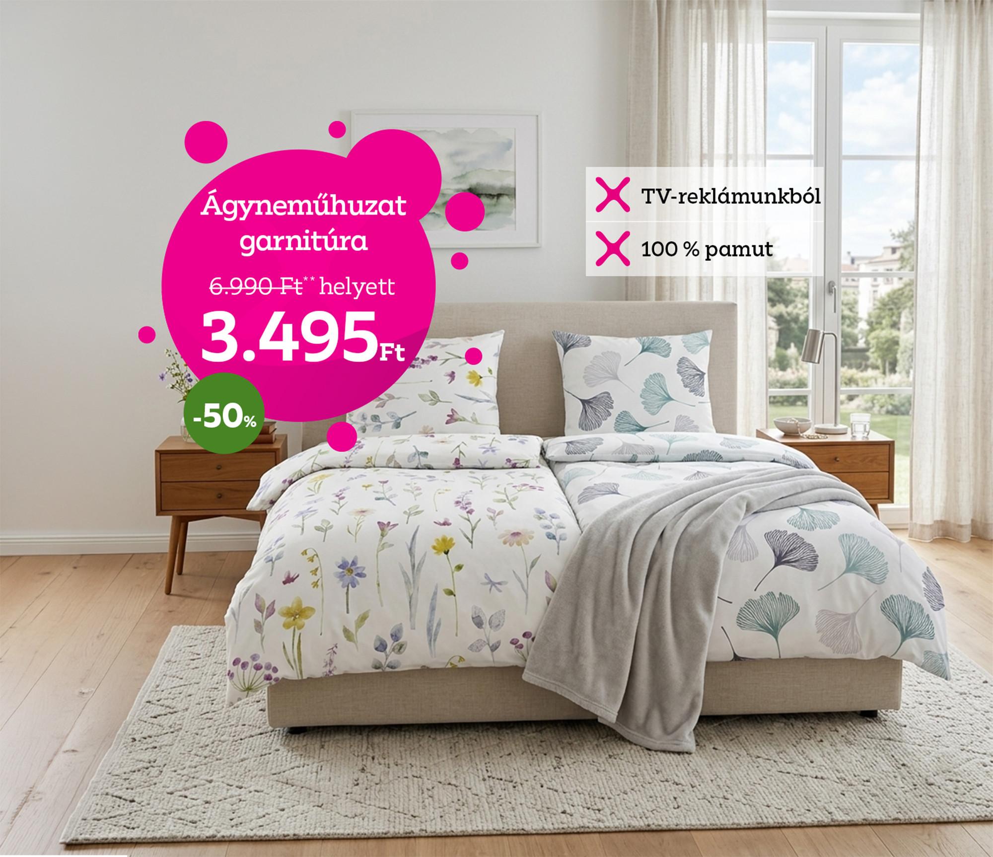 TV reklámunkból: 100% pamut ágyneműhuzat garnitúra többféle mintával most 6.990 Ft helyett 3.495 Ft/garnitúra.
