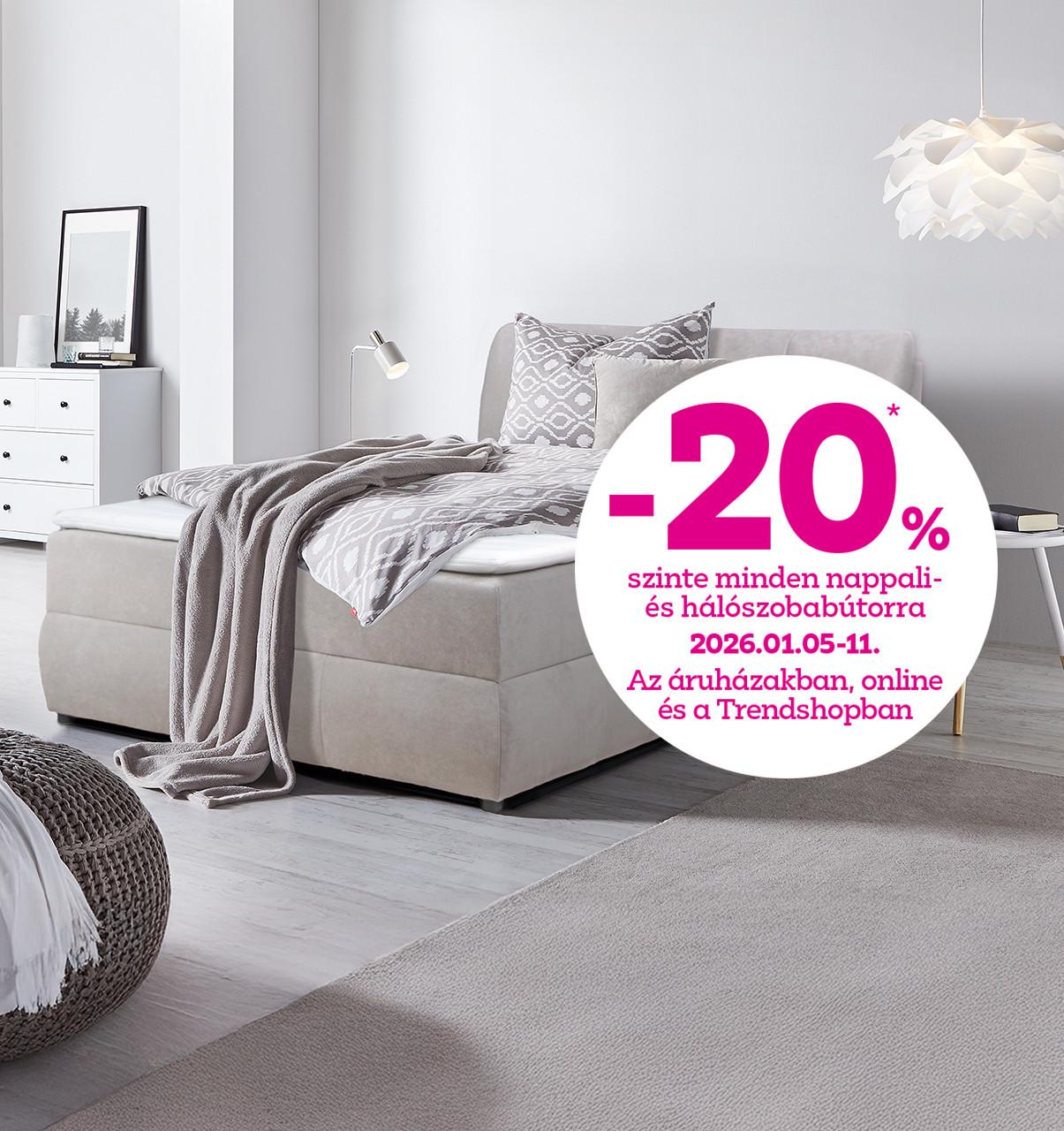 -20% szinte minden nappali- és hálószobabútorra 2026.01.05-11. között az áruházakban, online és a Trendshopban!