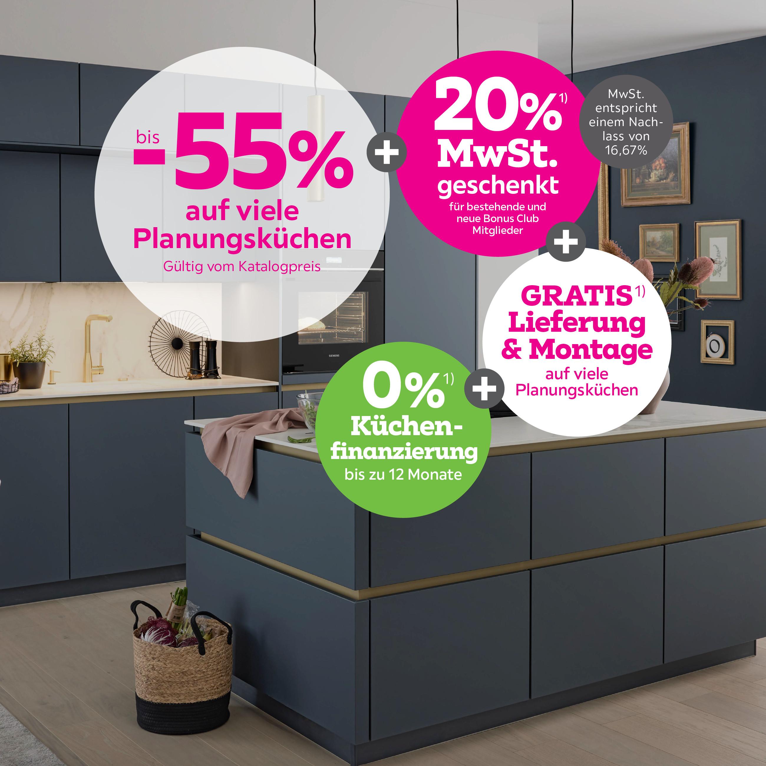 bis -55% auf viele Planungsküchen + 20%  MwSt. für bestehende und neue Bonus Club Mitglieder + Gratis Lieferung & Montage auf viele Planungsküchen,