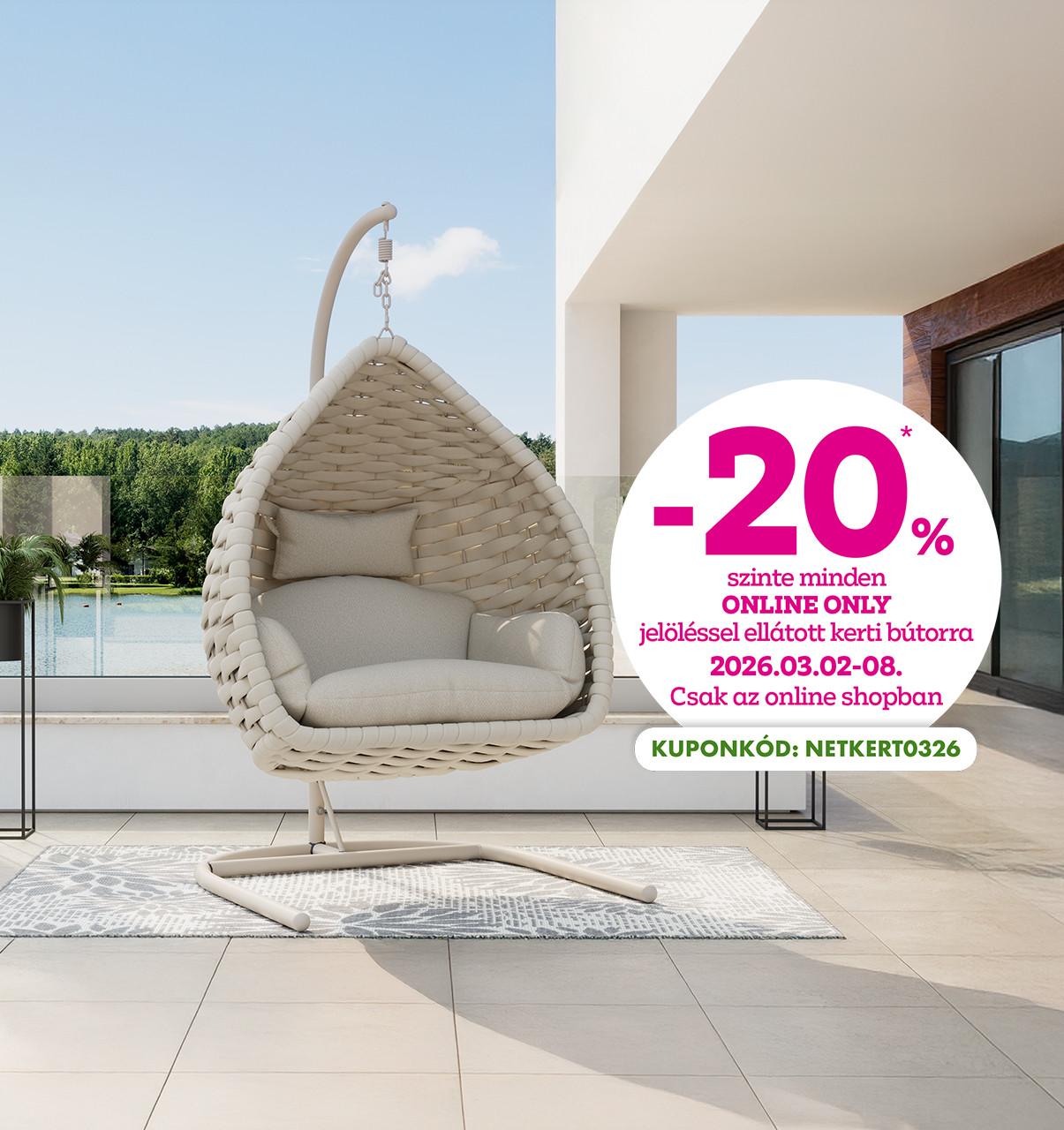 -20% szinte minden ONLINE ONLY jelöléssel ellátott kerti bútorra 2026.03.02-08. között csak az online shopban. A kedvezményhez használd a NETKERT0326 kuponkódot.