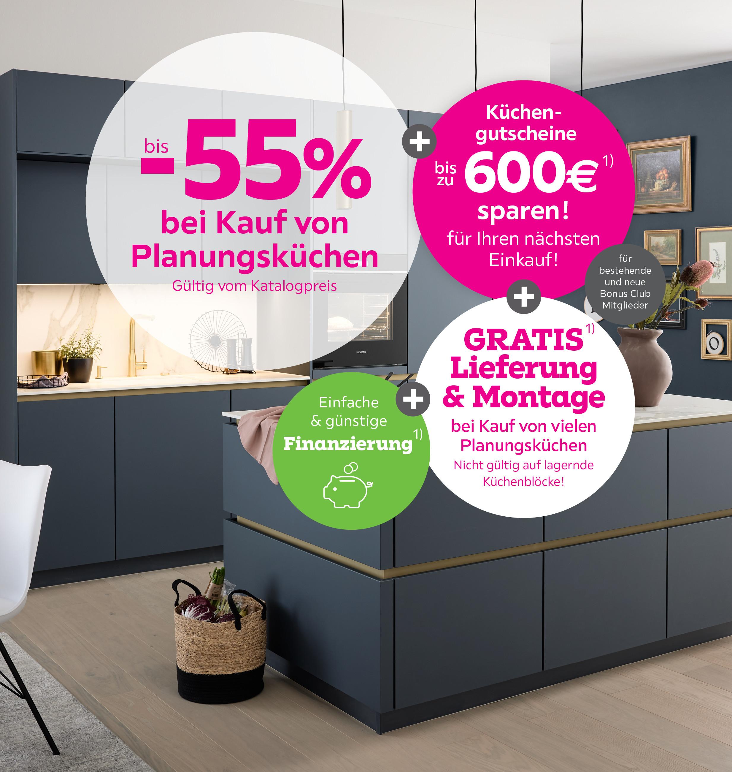 bis -55% bei Kauf von Planungsküchen + Gratis Lieferung und Montage Ihrer Planungsküche + Mit Gutscheinen bis zu 600€ sparen für bestehende und neue Bonus Club Mitglieder