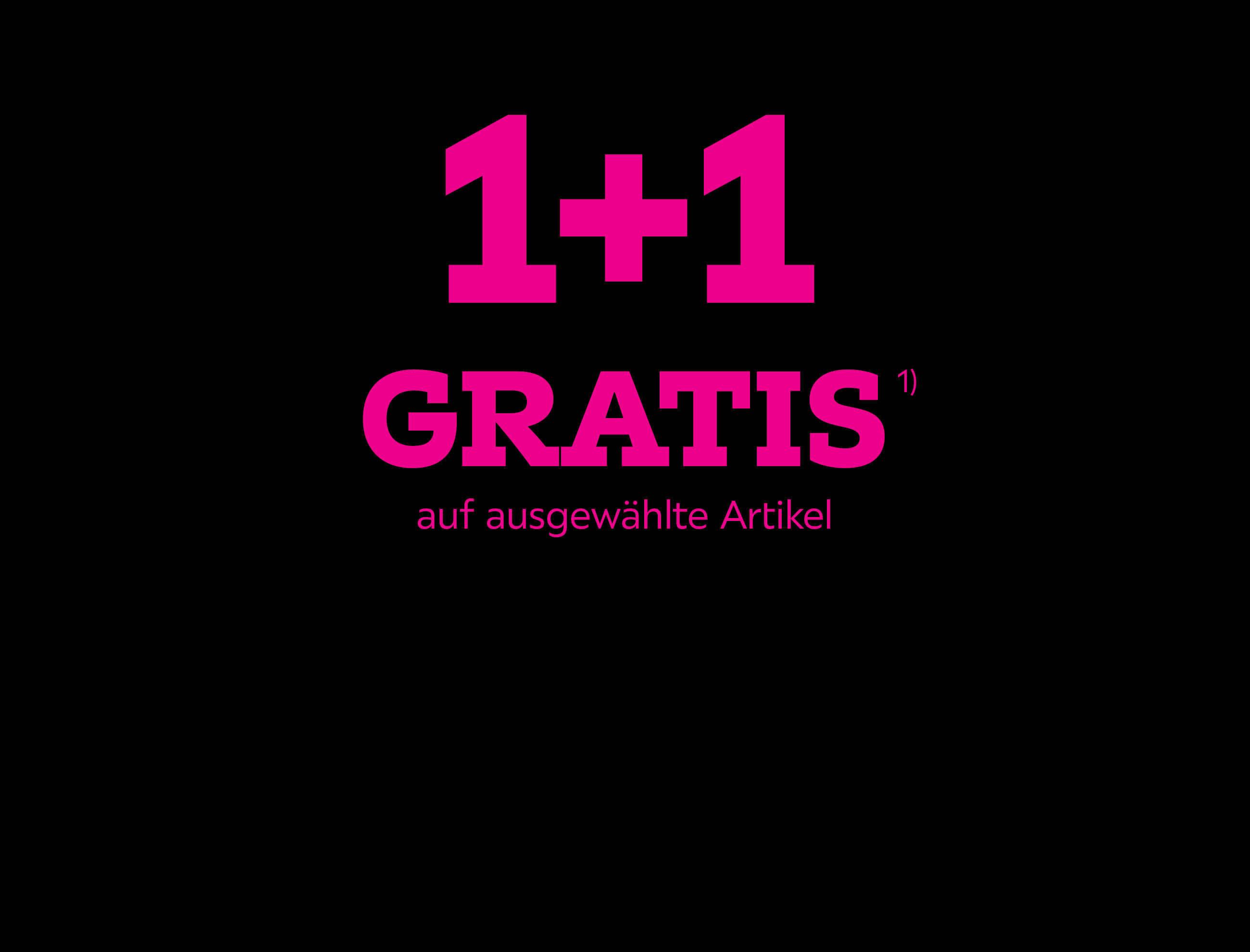 1+1 Gratis auf ausgewählte Artikel