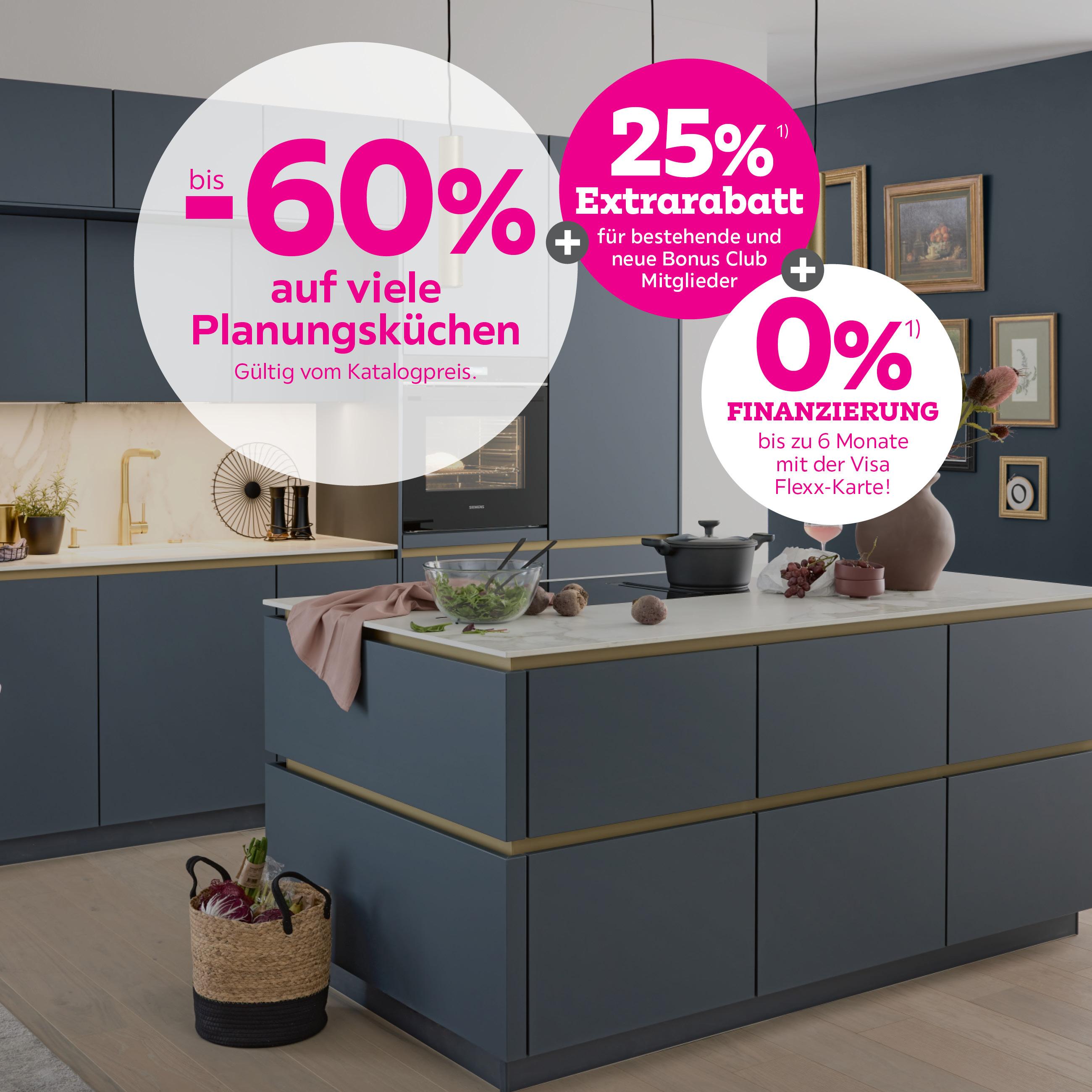 bis -60% auf viele Planungsküchen + 25%  Extrarabatt für bestehende und neue Bonus Club Mitglieder