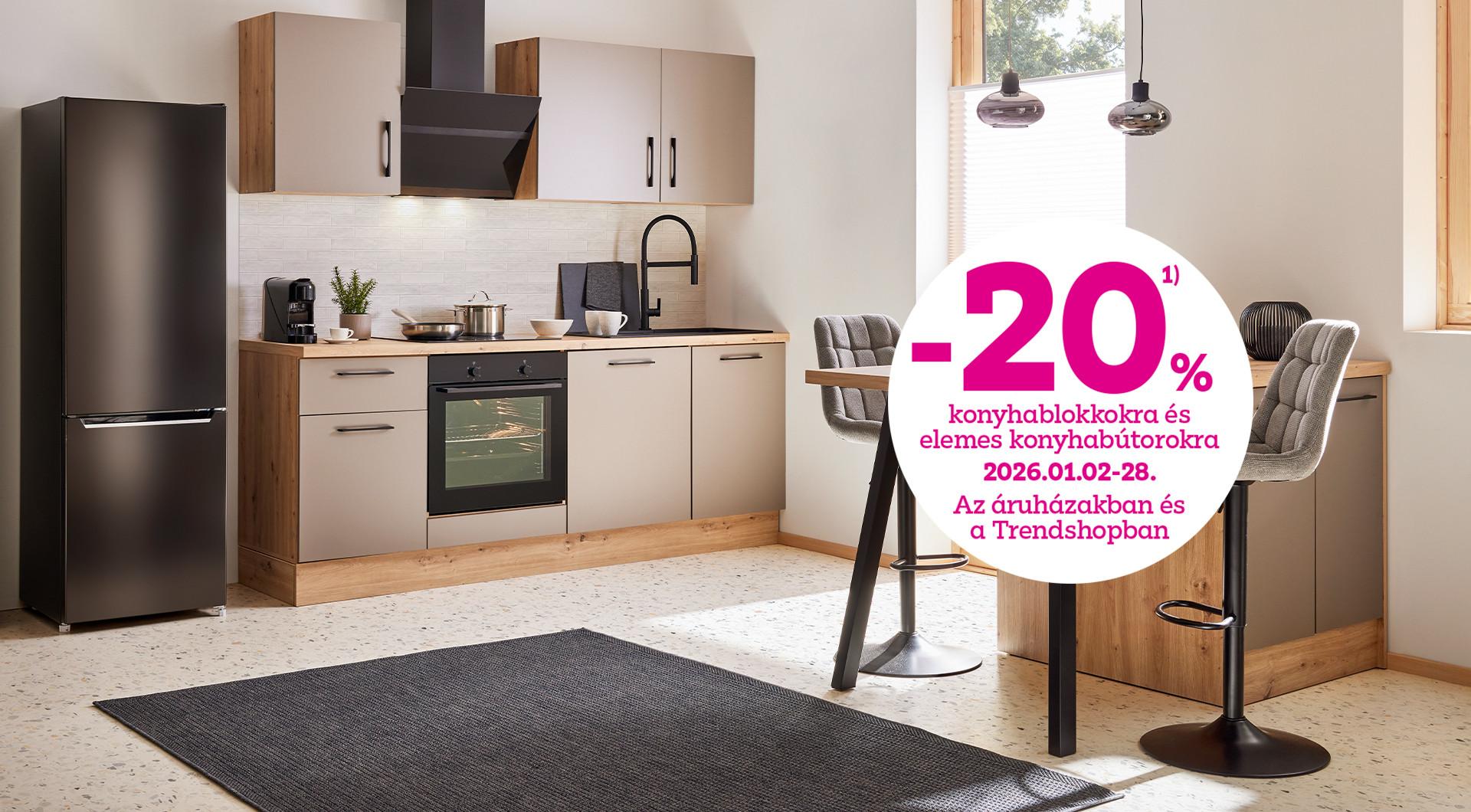 -20% a konyhablokkokra és elemes konyhabútorokra 2026.01.02-28. között az áruházakban és a Trendshopban!