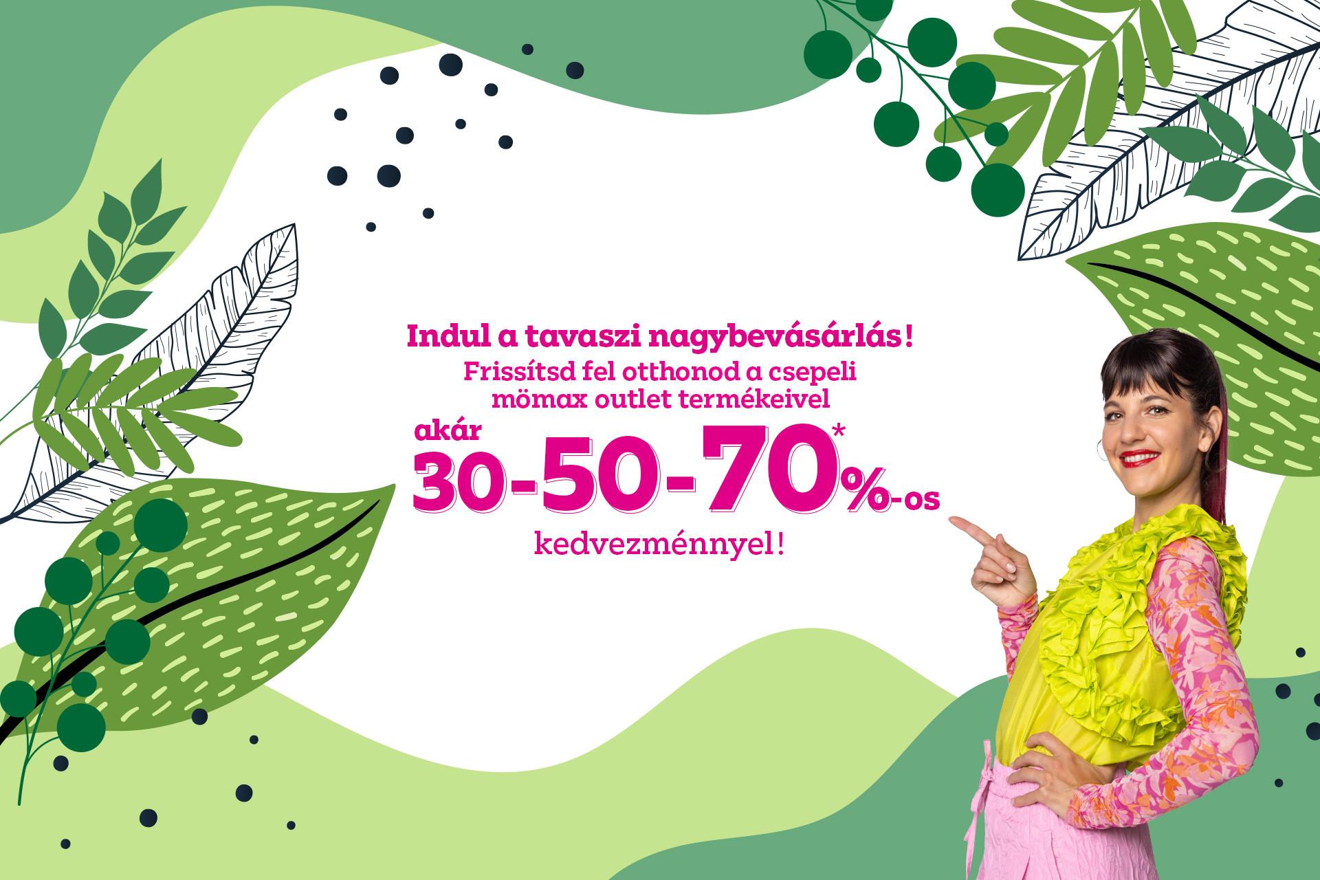 Indul a tavaszi nagybevásárlás! Frissítsd fel otthonod a csepeli mömax outlet termékeivel akár 30-50-70%-os kedvezménnyel!