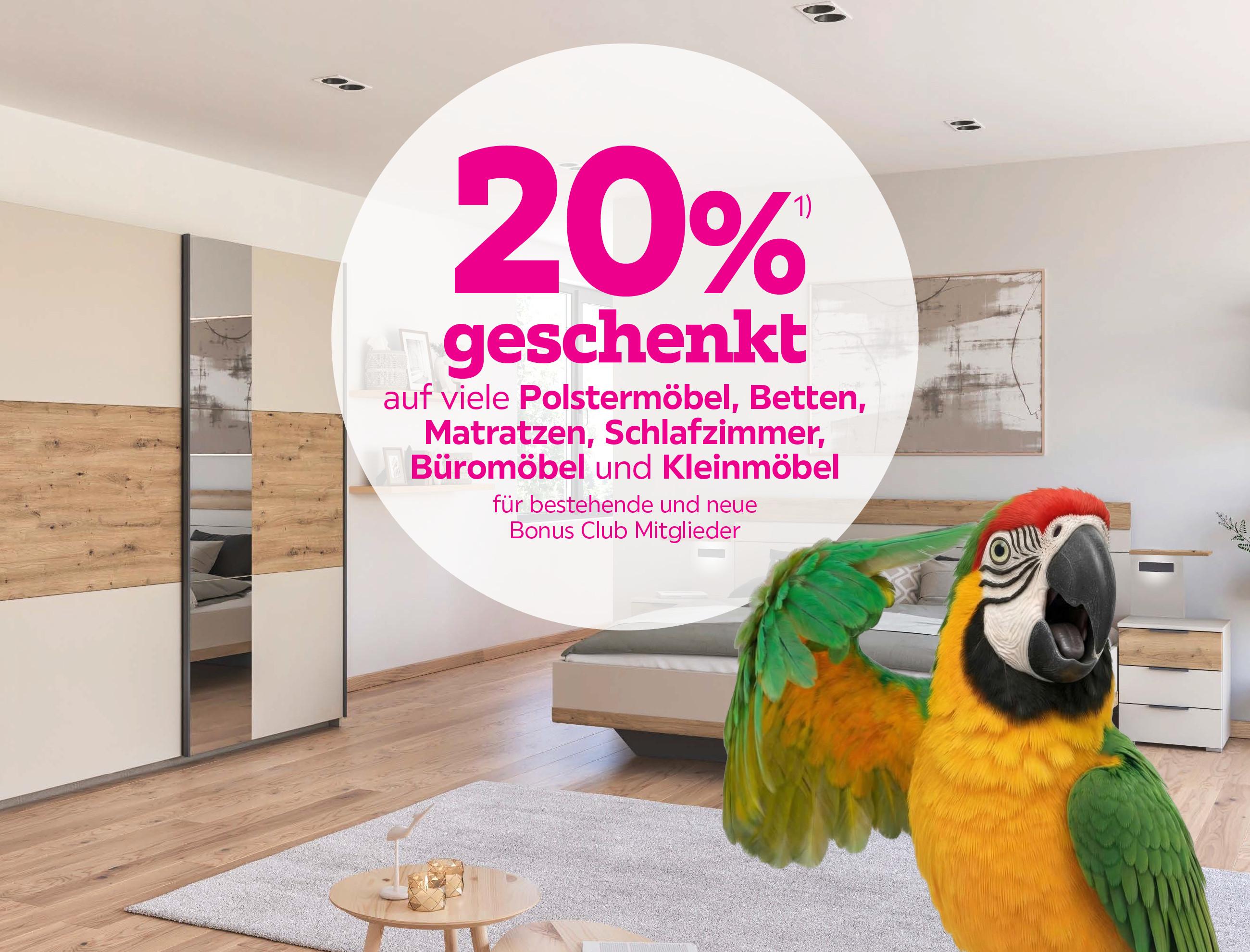 20% geschenkt auf viele Polstermöbel, Betten & Matratzen, Schlafzimmer, Büromöbel und Kleinmöbel für bestehende und neue Bonus Club Mitglieder