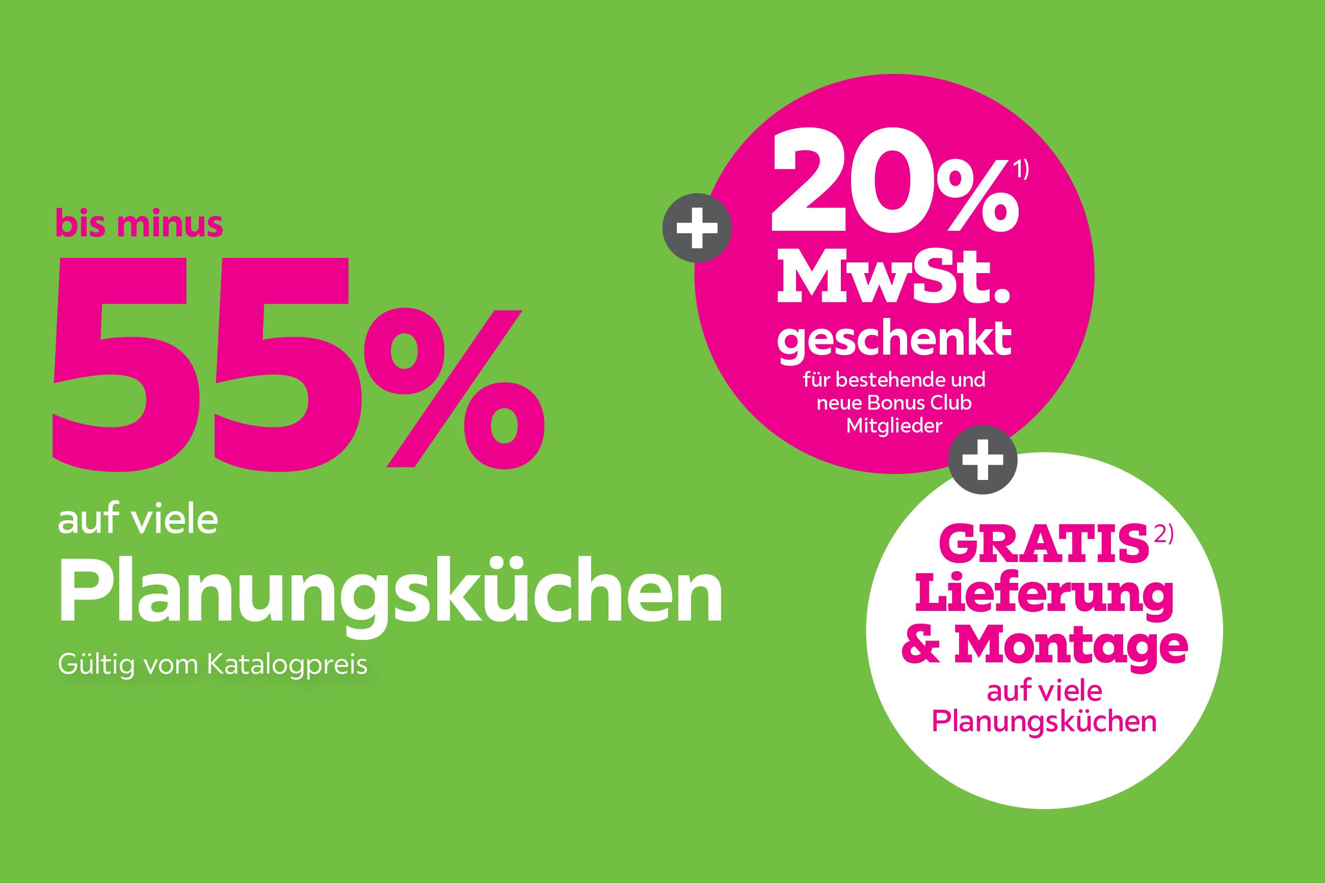 bis minus 55% auf viele Planungsküchen - Gültig vom Katalogpreis + 20% MwSt. geschenkt