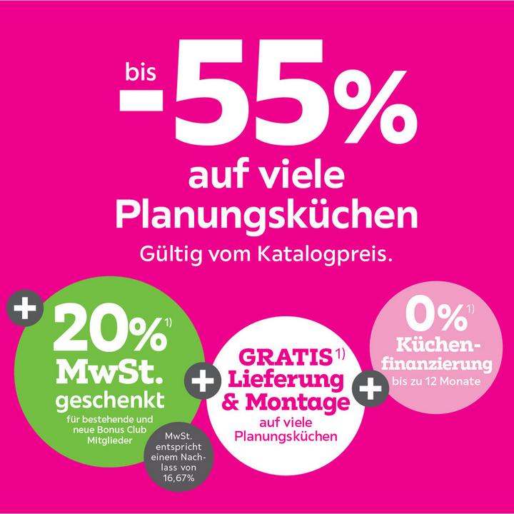 bis -55% auf viele Planungsküchen + 20% MwSt. für bestehende und neue Bonus Club Mitglieder + Gratis Lieferung & Montage auf viele Planungsküchen,