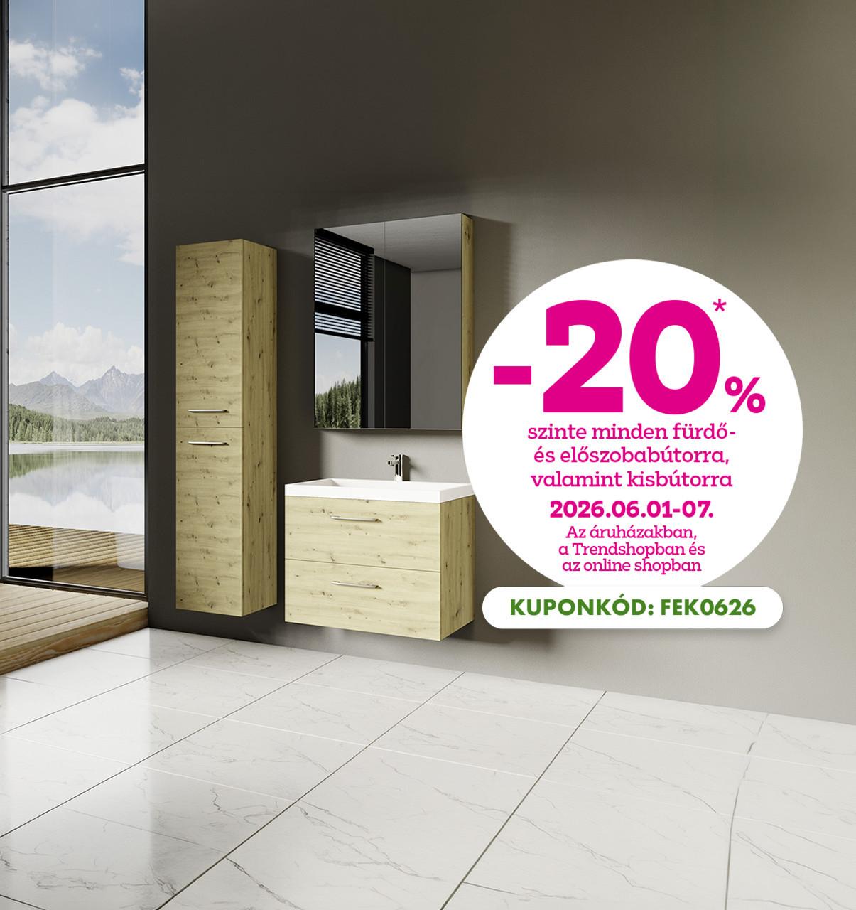 -20% szinte minden fürdő- és előszobabútorra, valamint kisbútorra 2026.06.01-07. között az áruházakban, a Trendshopban és online. Online vásárlásnál használd a FEK0626 kuponkódot a kedvezményhez!