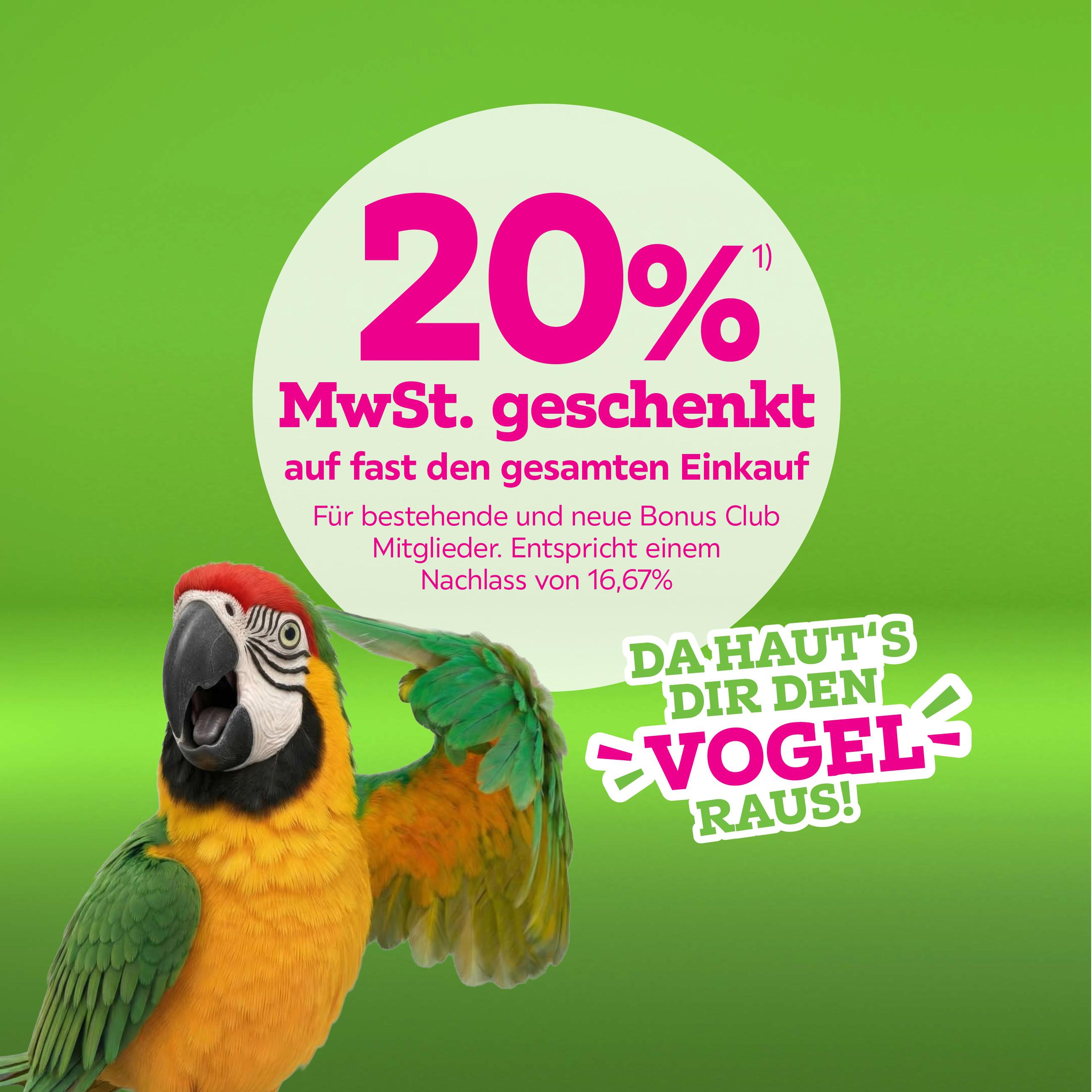 20% MwSt. geschenkt auf fast den gesamten Einkauf für bestehende und neue Bonus Club Mitglieder