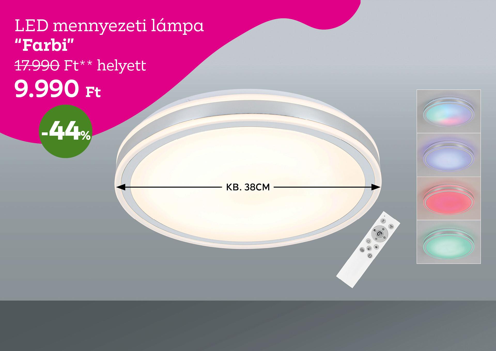 LED mennyezeti lámpa FARBI 17990 Forint helyett 9990 Forint, kedvezmény mértéke 44%
