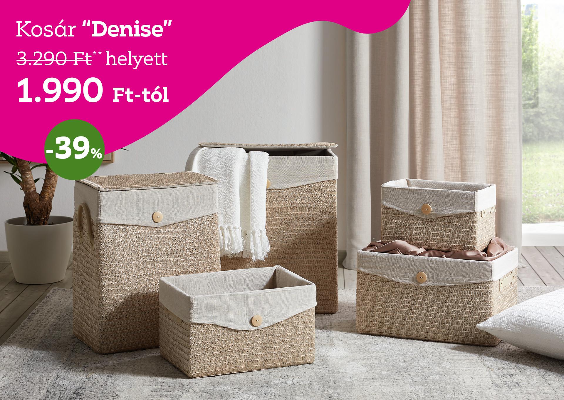 Kosár DENISE 3290 Forint helyett 1990 Forinttól, kedvezmény mértéke 39%