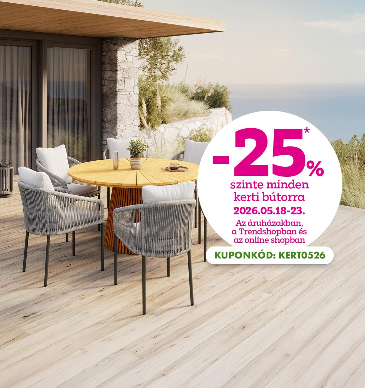 -25% szinte minden kerti bútorra 2026.05.18-23. között az áruházakban, a Trendshopban és az online shopban!