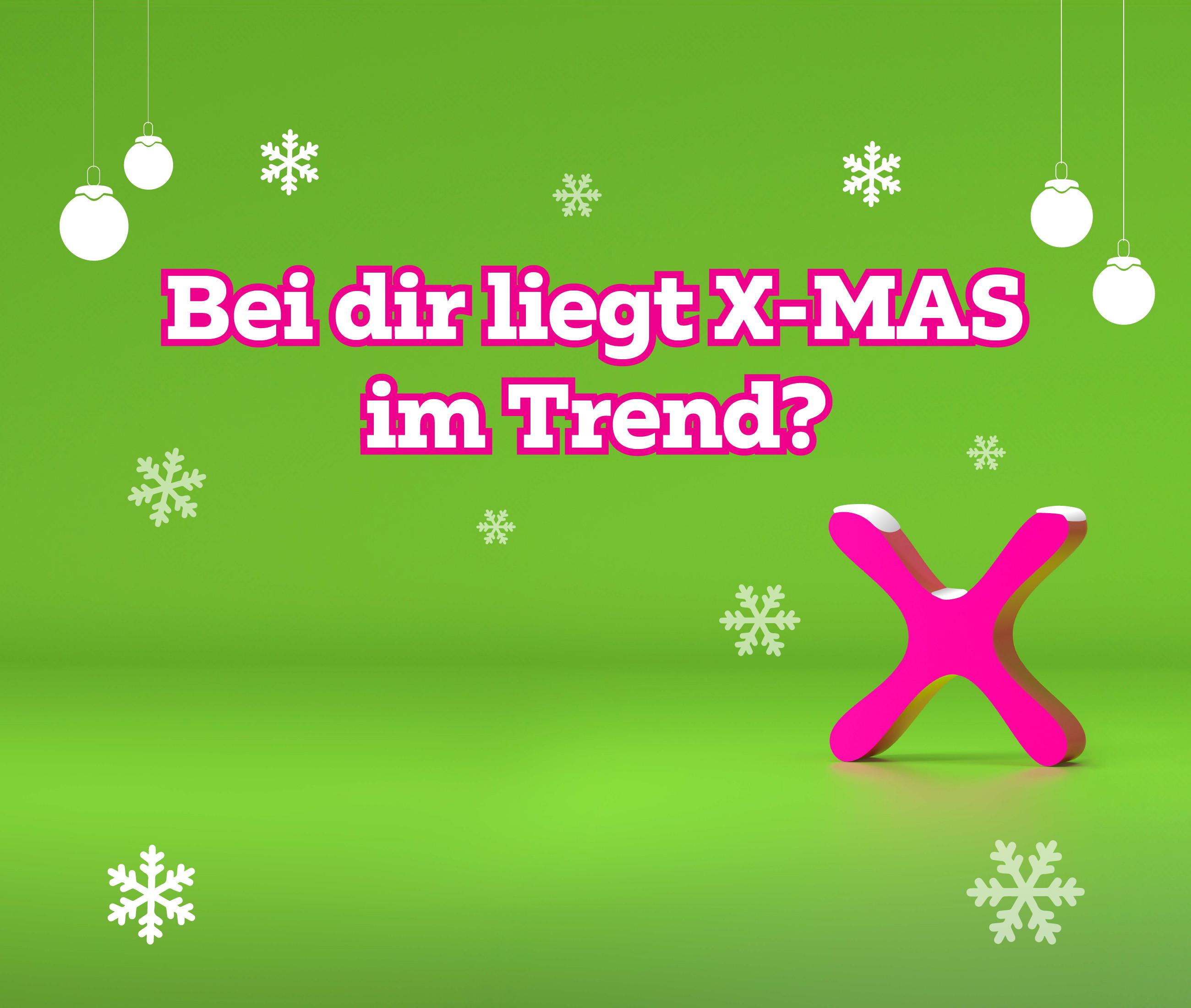 Bei dir liegt X-MAS im Trend