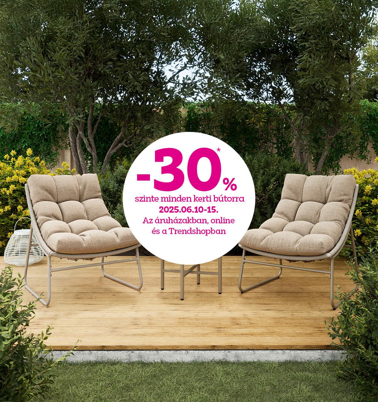 30% kedvezmény szinte minden kerti bútorra az áruházakban, online és a Trendshopban 2025.06.10-15.