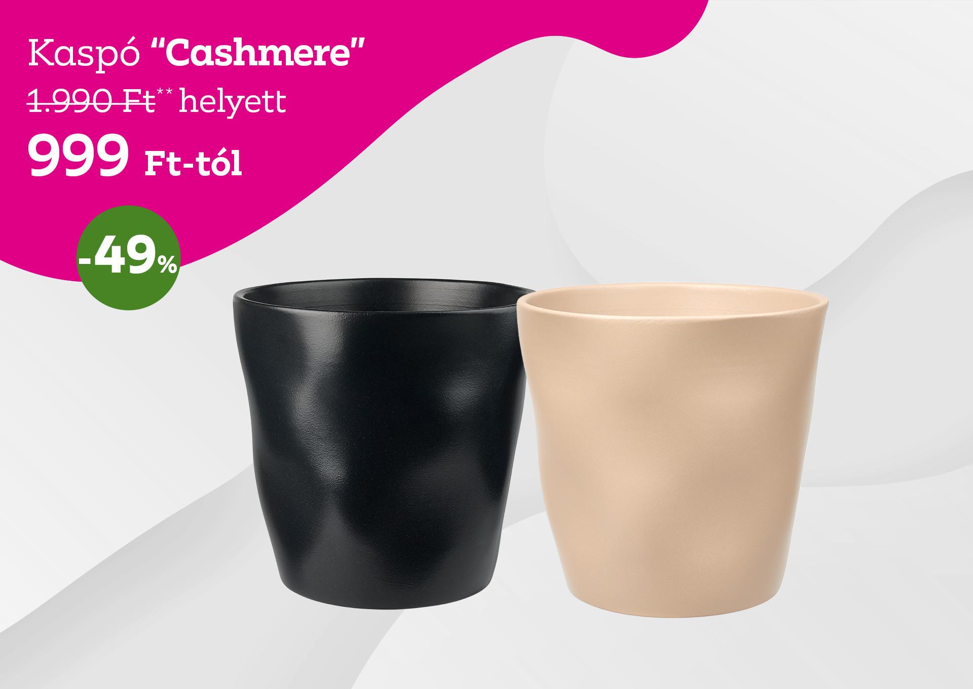 Kaspó CASHMERE 1990 Forint helyett 999 Forint, kedvezmény mértéke 49%