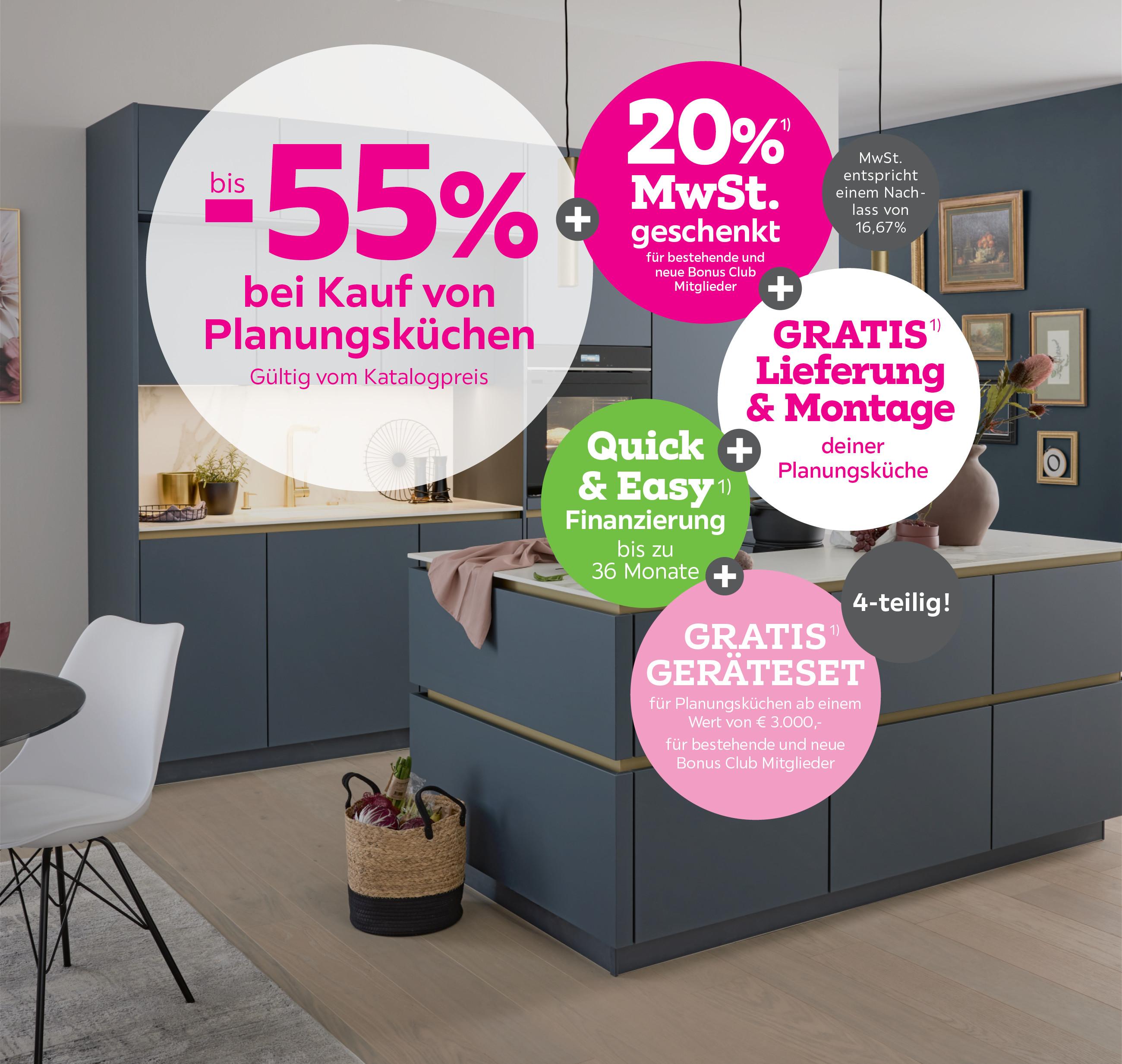 bis -55% auf viele Planungsküchen + 20% MwSt. geschenkt für bestehende und neue Bonus Club Mitglieder + Gratis Lieferung & Montage auf viele Planungsküchen
