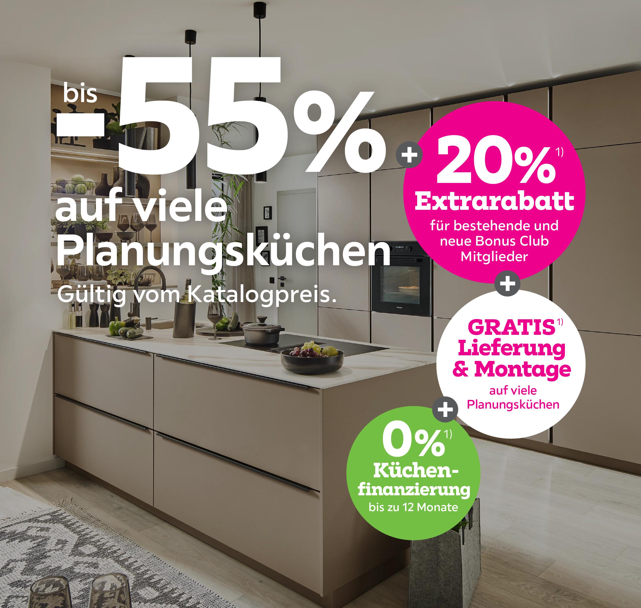 bis -55% auf viele Planungsküchen + 20% Extrarabatt  für bestehende und neue Bonus Club Mitglieder + Gratis Lieferung & Montage auf viele Planungsküchen