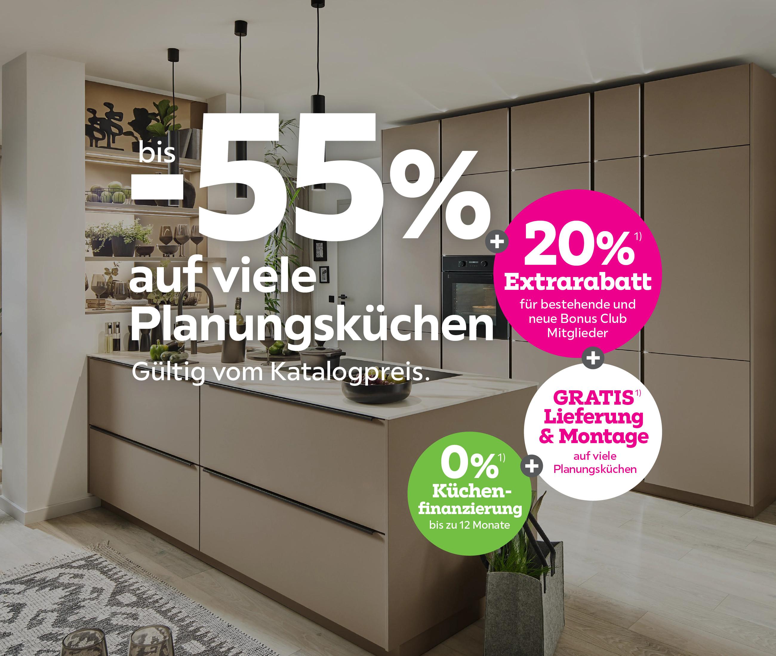 bis -55% auf viele Planungsküchen + 20% Extrarabatt  für bestehende und neue Bonus Club Mitglieder + Gratis Lieferung & Montage auf viele Planungsküchen