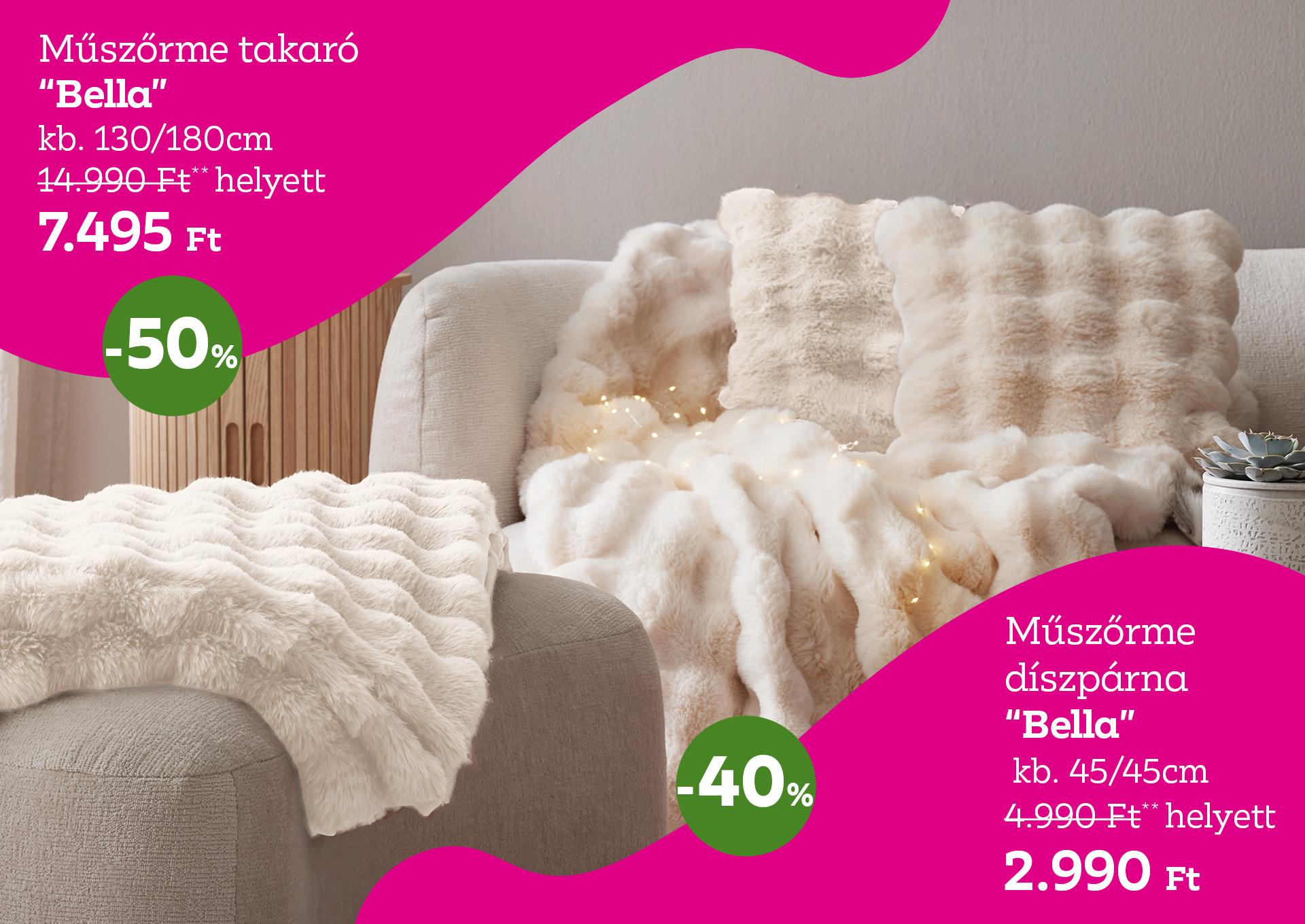 Műszőrme takaró BELLA 14990 Forint helyett 7495 Forint, kedvezmény mértéke 50%; Műszőrme díszpárna BELLA 4990 Forint helyett 2990 Forint, kedvezmény mértéke 40%
