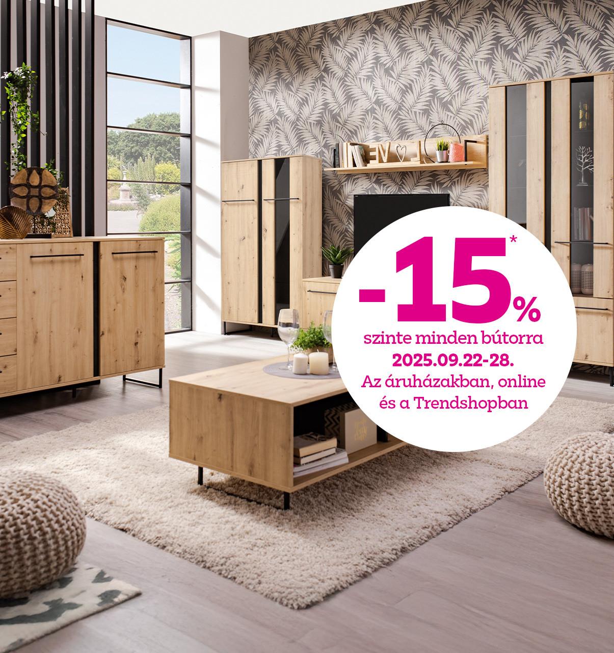 -15% szinte minden bútorra 2025.09.22-28. között az áruházakban, online és a Trendshopban!