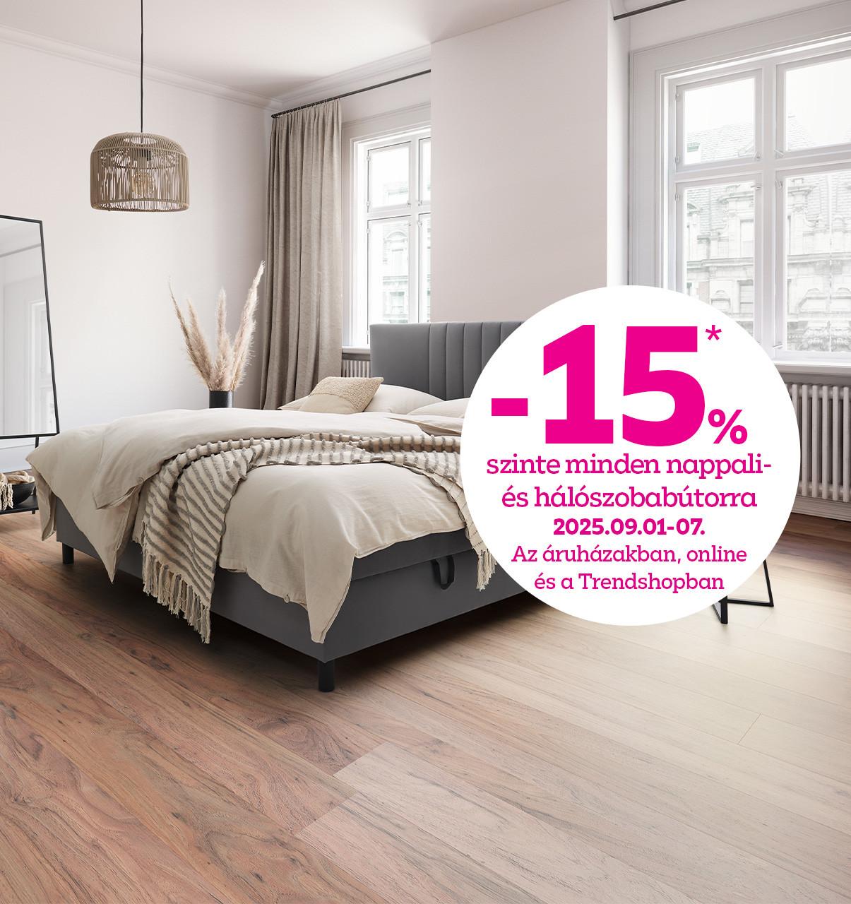 -15% szinte minden nappali és hálószobabútorra 2025.09.01-07. között az áruházakban, online és a Trendshopban!
