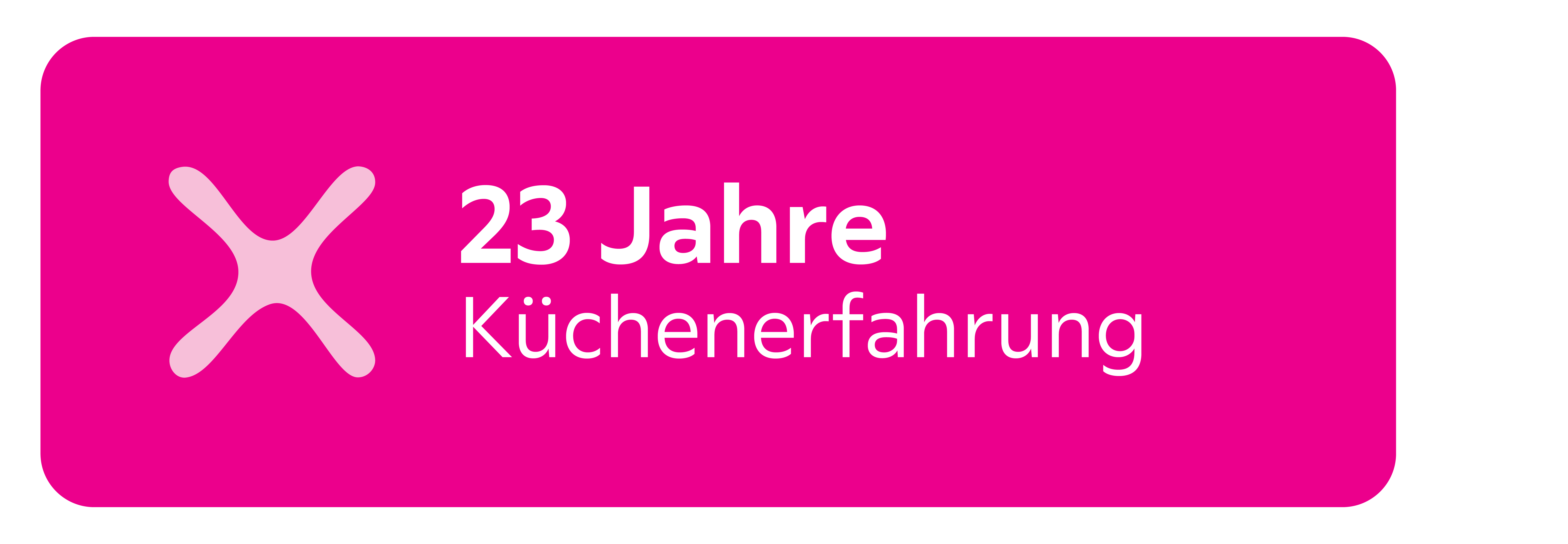 23 Jahre Küchenerfahrung