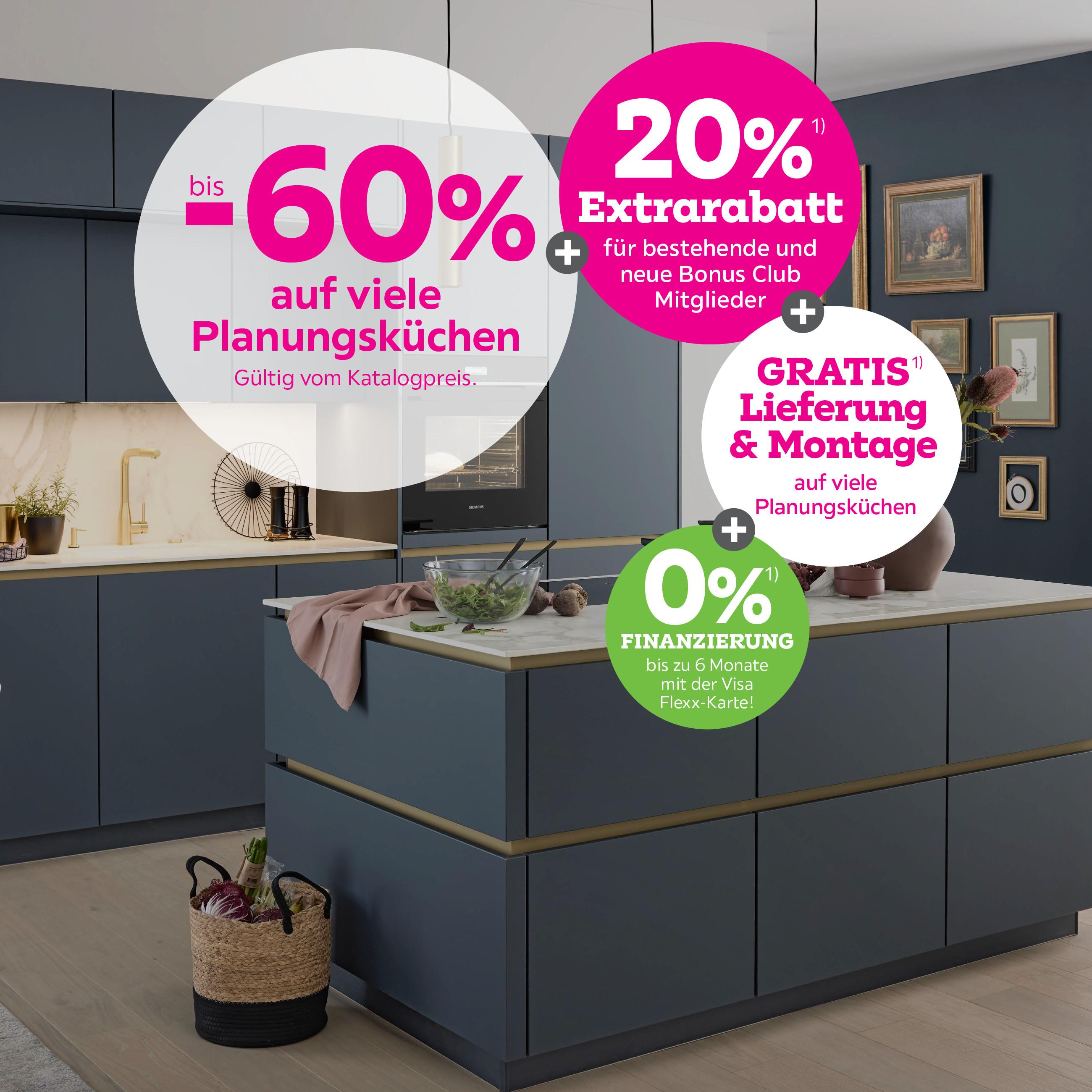 bis -60% auf viele Planungsküchen + 20% Extrarabatt für bestehende und neue Bonus Club Mitglieder + Gratis Lieferung und  Montage auf viele Planungsküchen